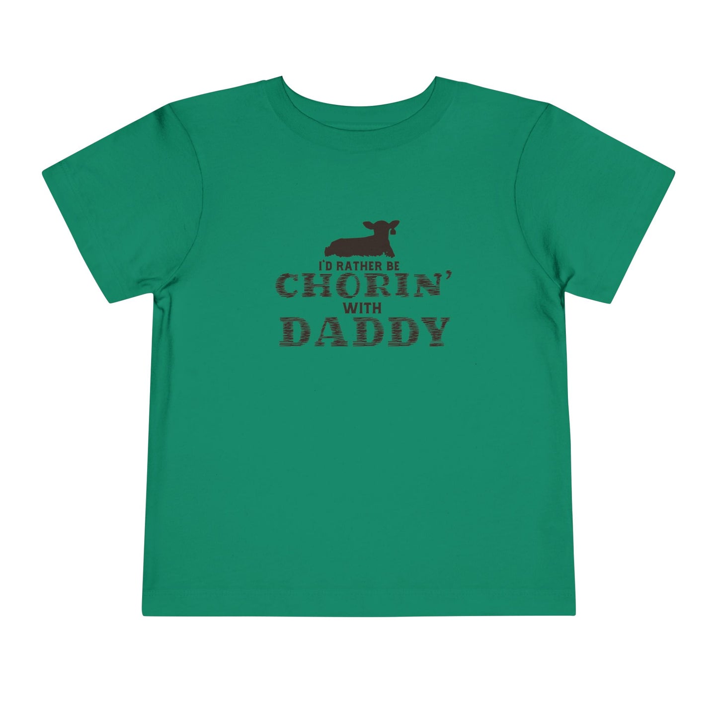 I'd Rather Be Chorin' With Daddy Toddler T-Shirt