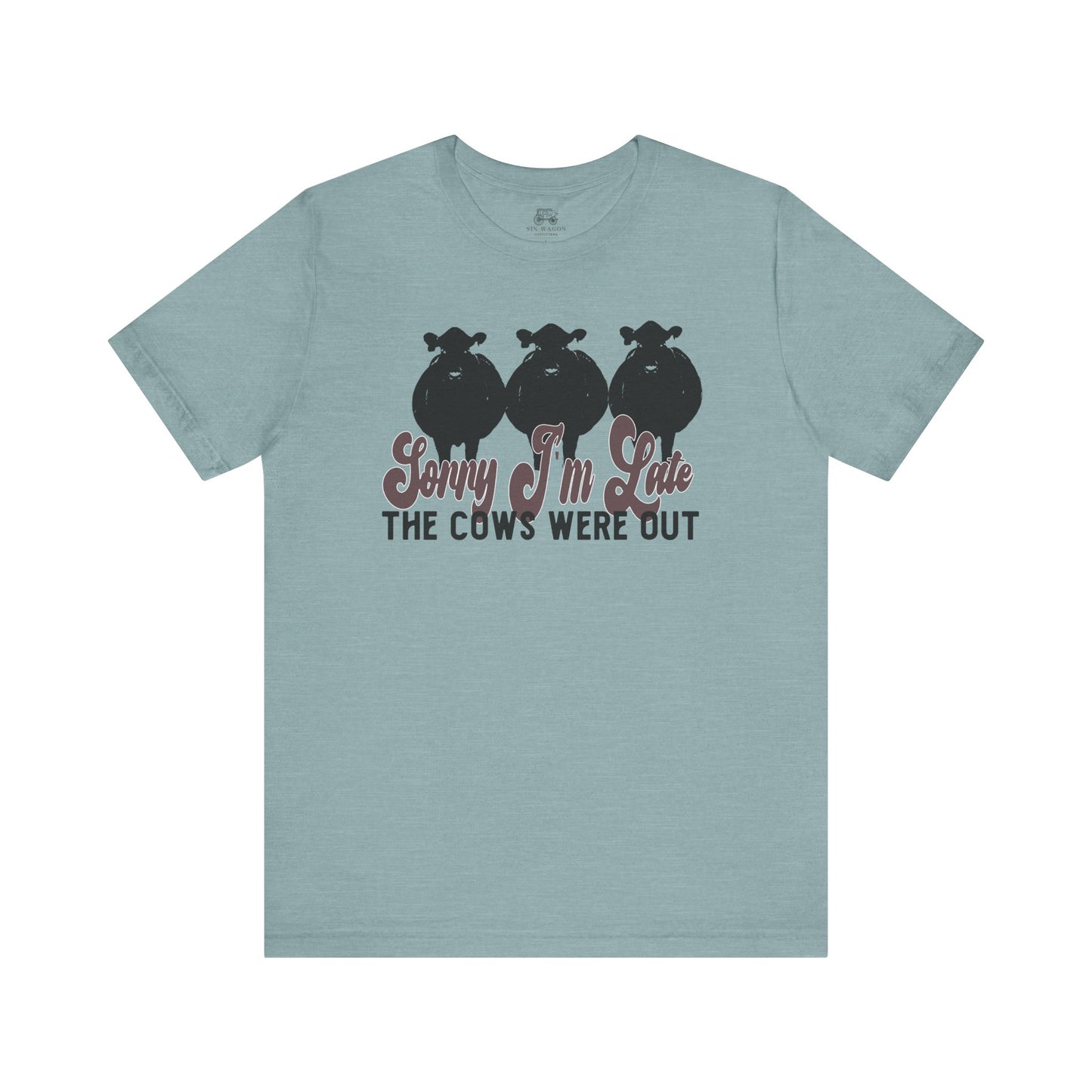 Sorry I'm Late, The Cows Were Out Unisex T-Shirt
