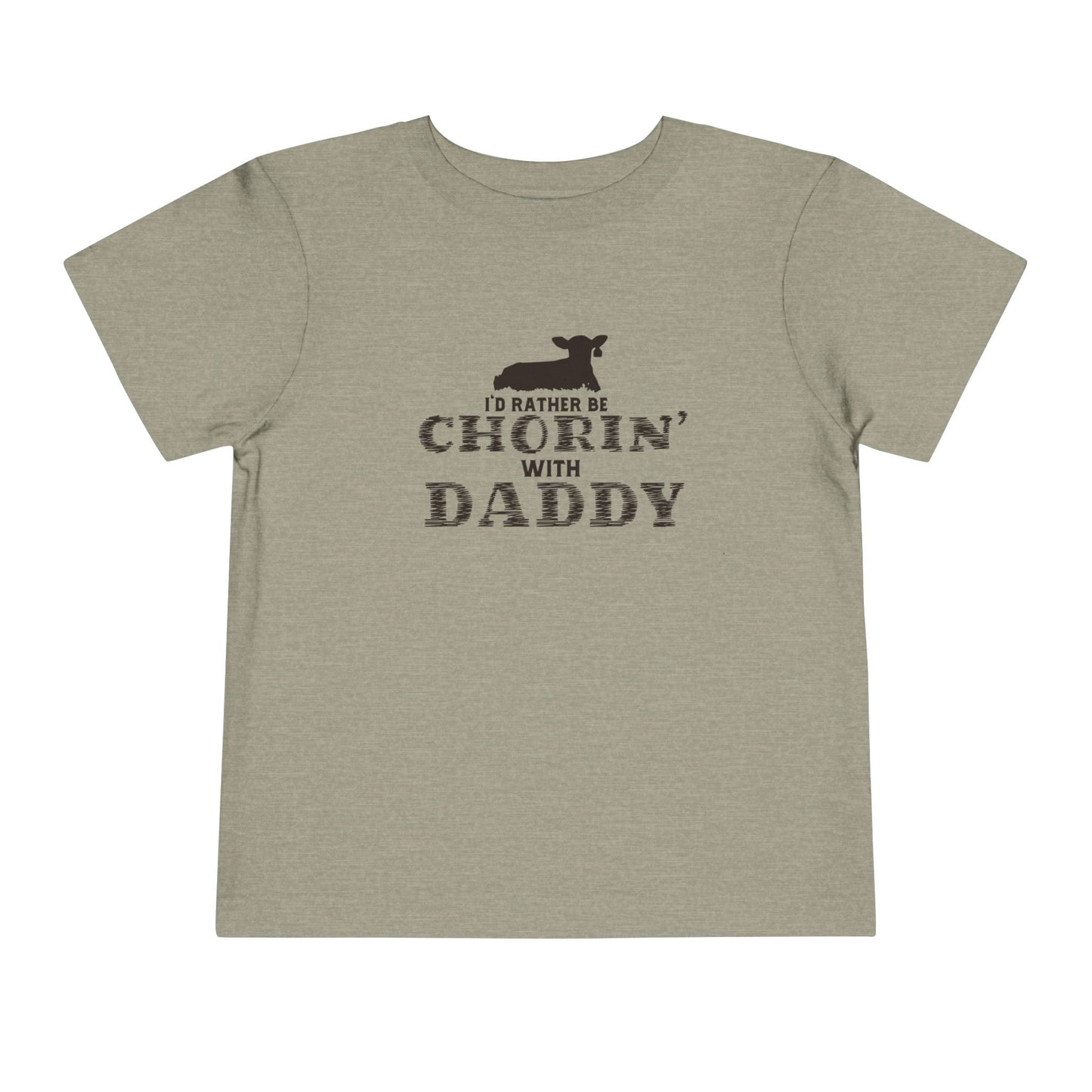I'd Rather Be Chorin' With Daddy Toddler T-Shirt