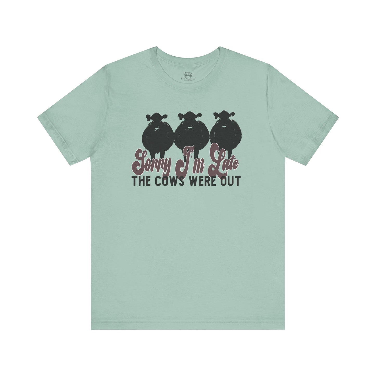 Sorry I'm Late, The Cows Were Out Unisex T-Shirt
