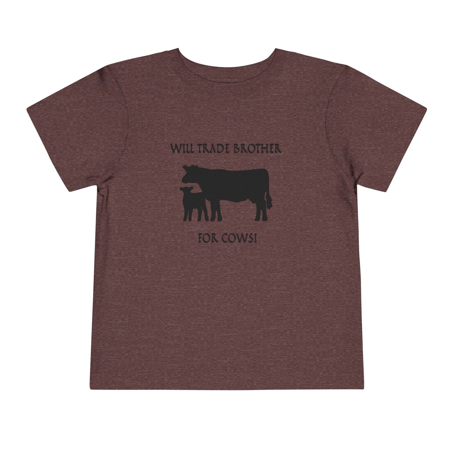 Will Trade Brother for Cows Toddler T-Shirt