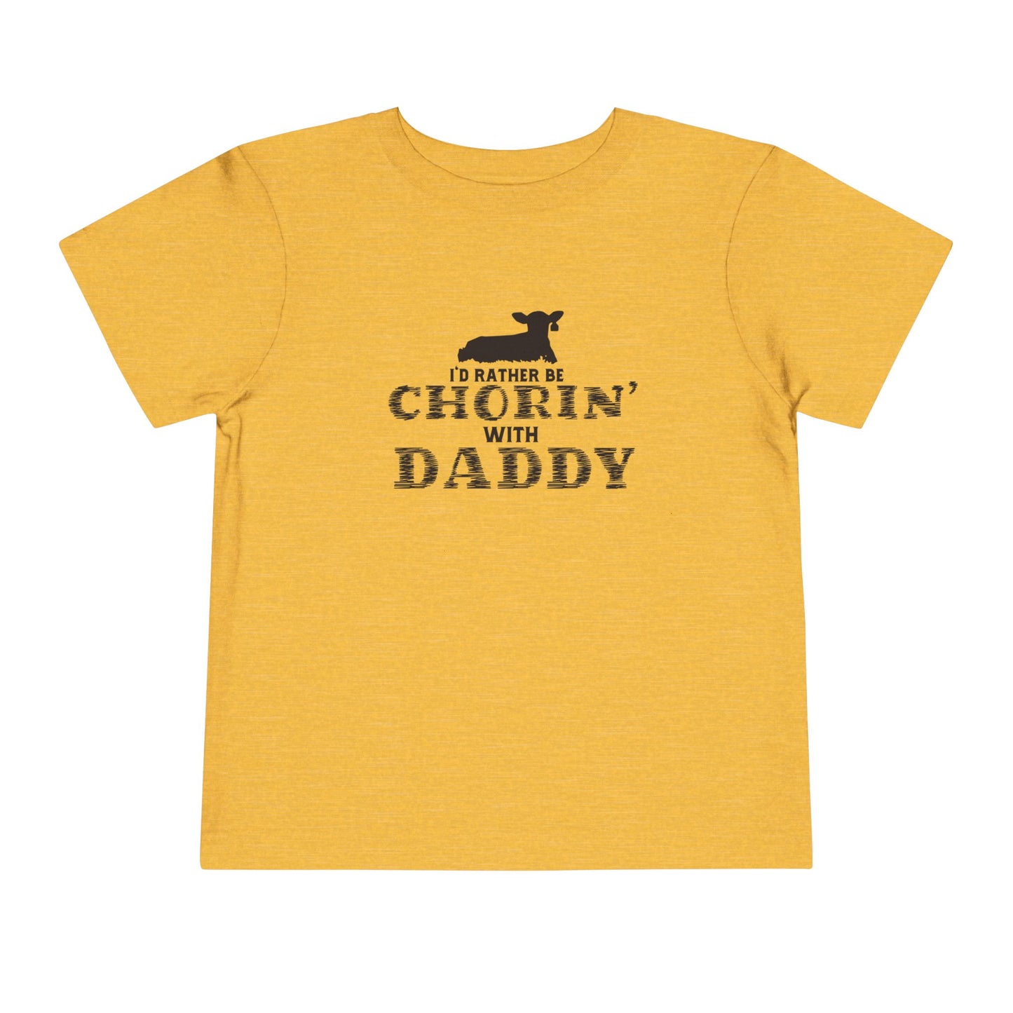 I'd Rather Be Chorin' With Daddy Toddler T-Shirt