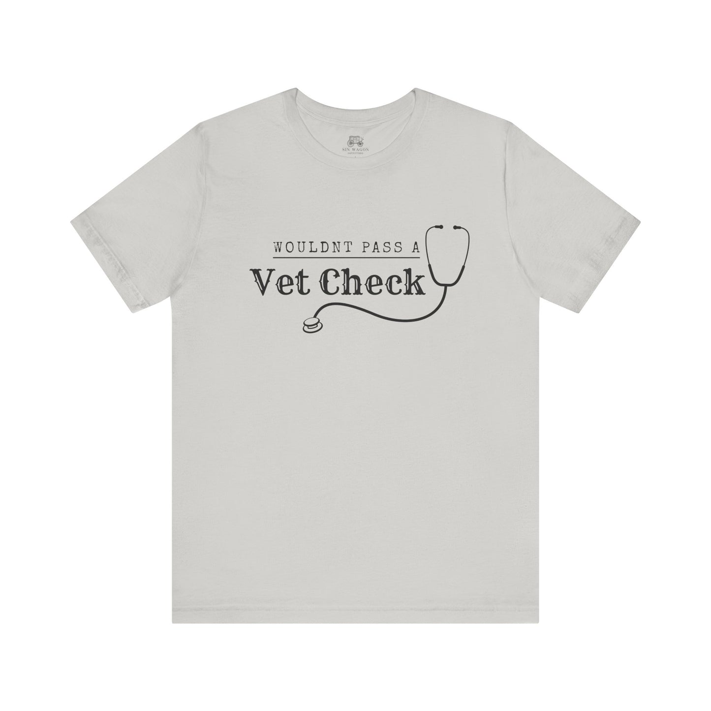 Wouldnt Pass a Vet Check T-Shirt