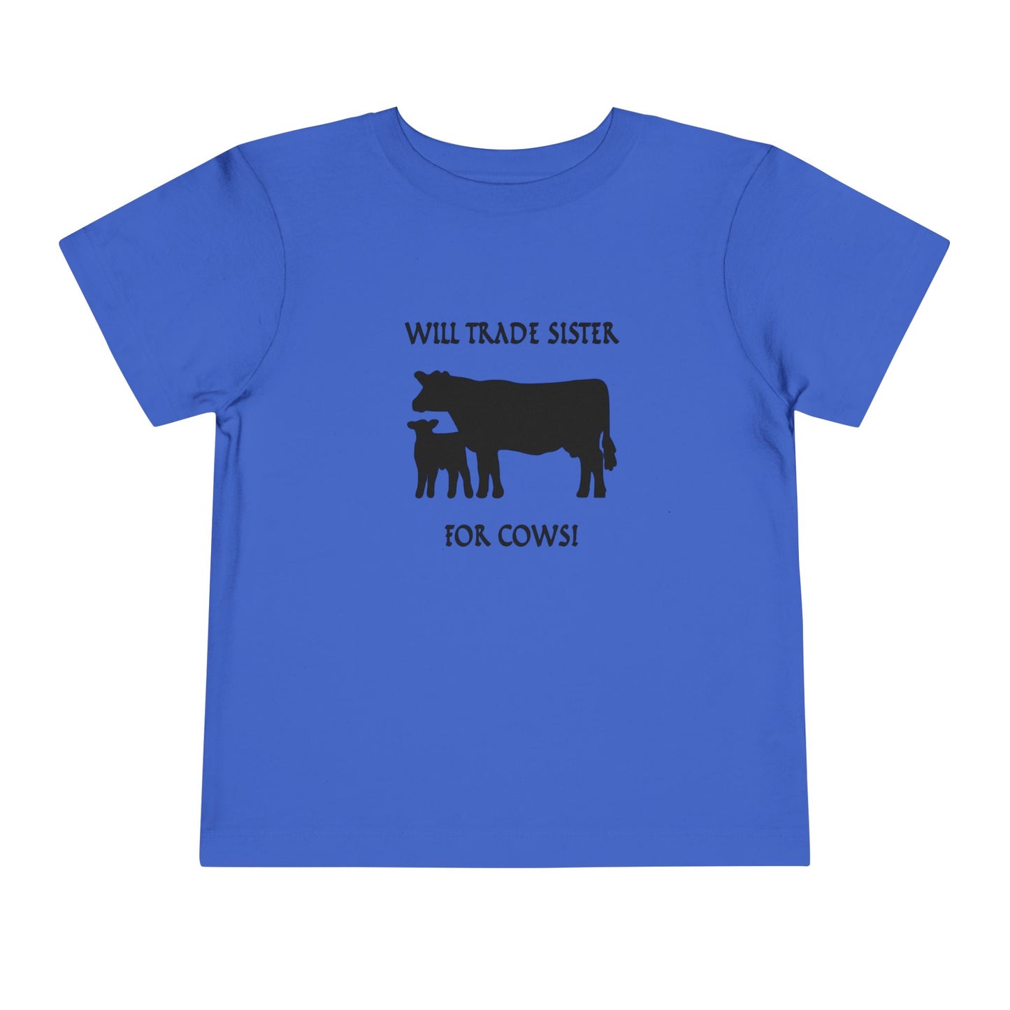 Will Trade Sister for Cows Toddler T-Shirt
