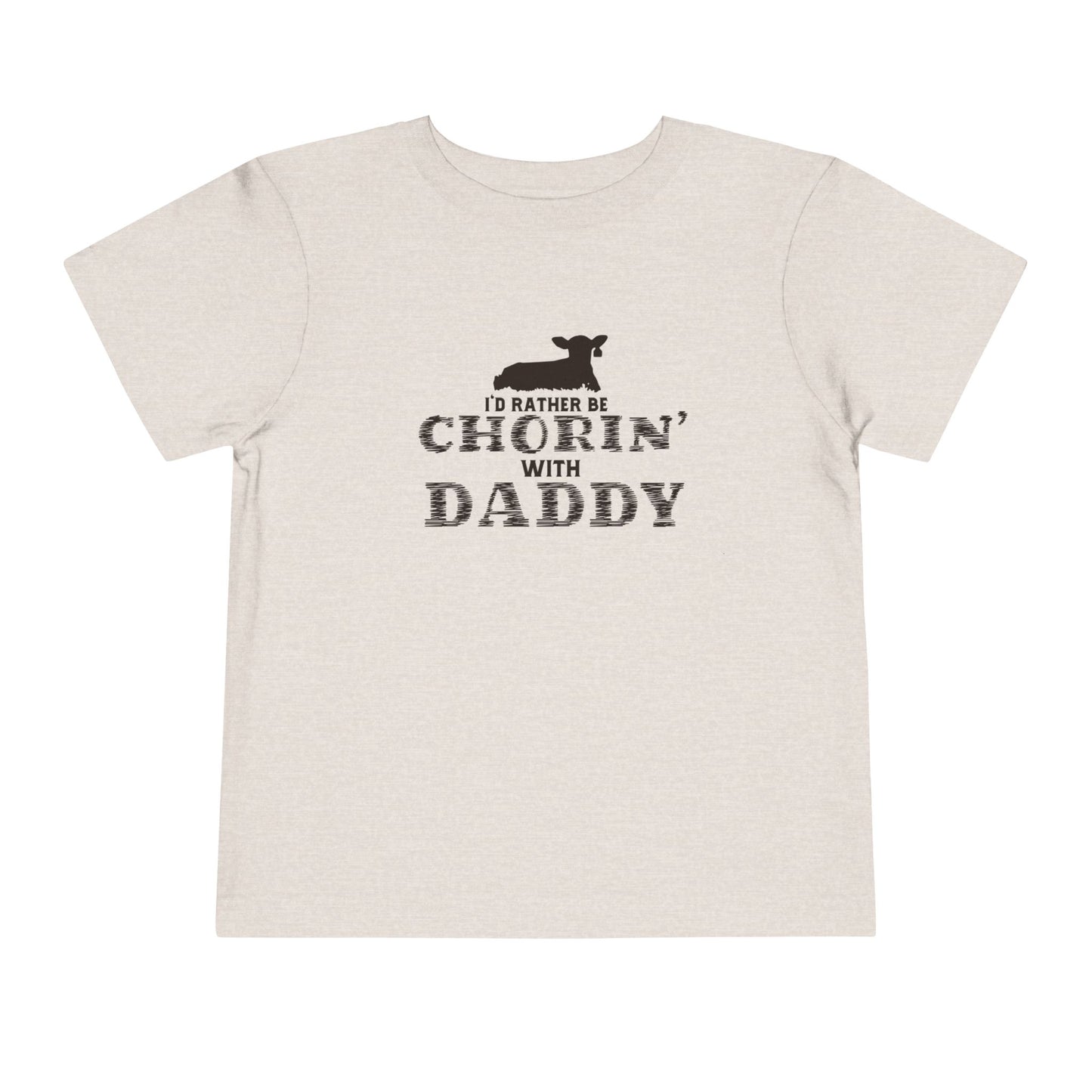 I'd Rather Be Chorin' With Daddy Toddler T-Shirt