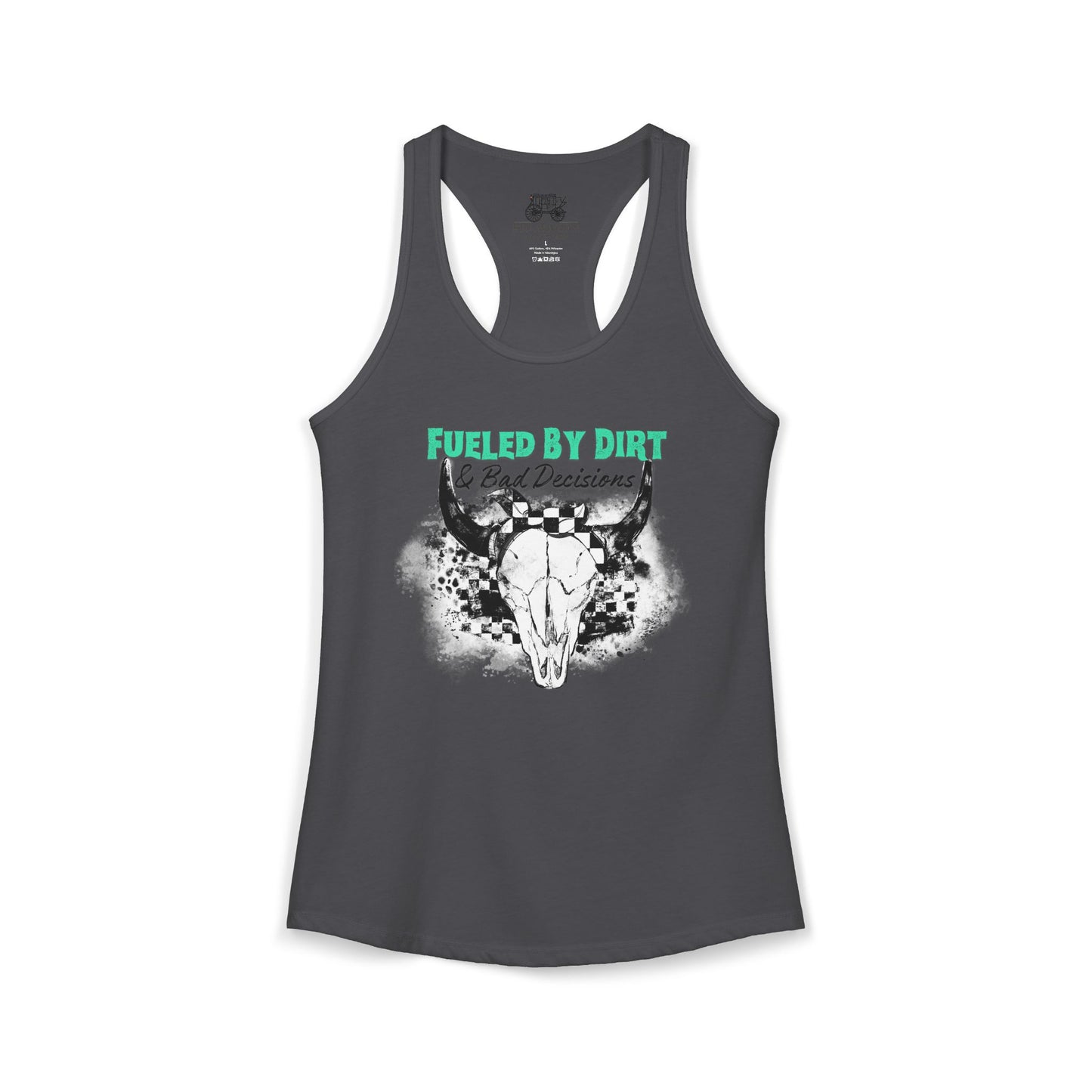 Fueled by Dirt and Bad Decisions Racerback Tank