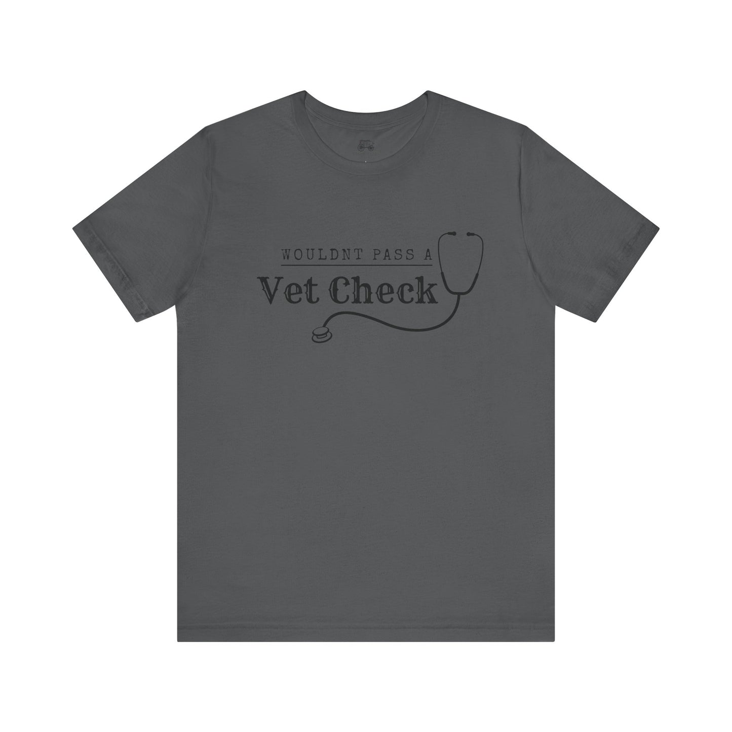 Wouldnt Pass a Vet Check T-Shirt