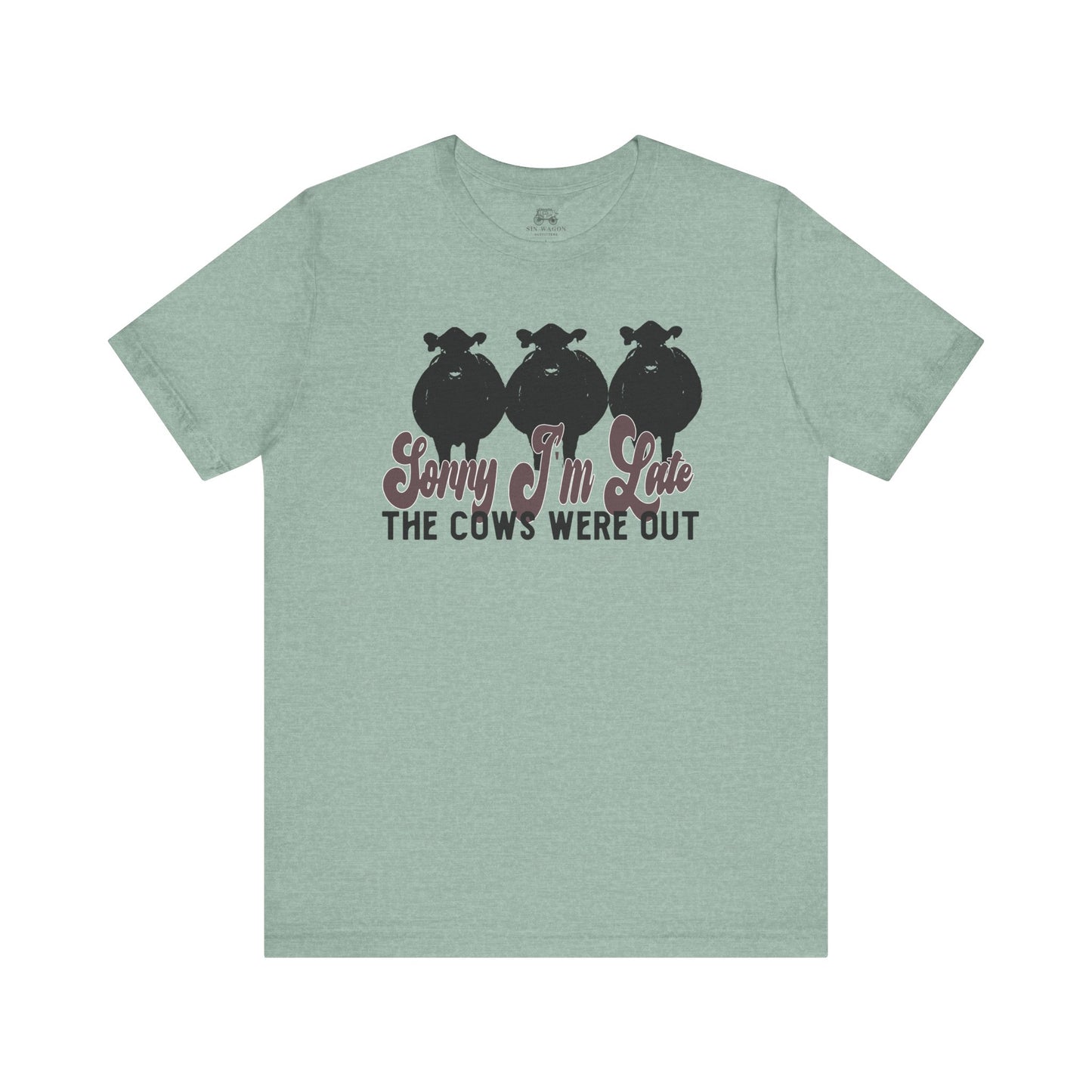 Sorry I'm Late, The Cows Were Out Unisex T-Shirt