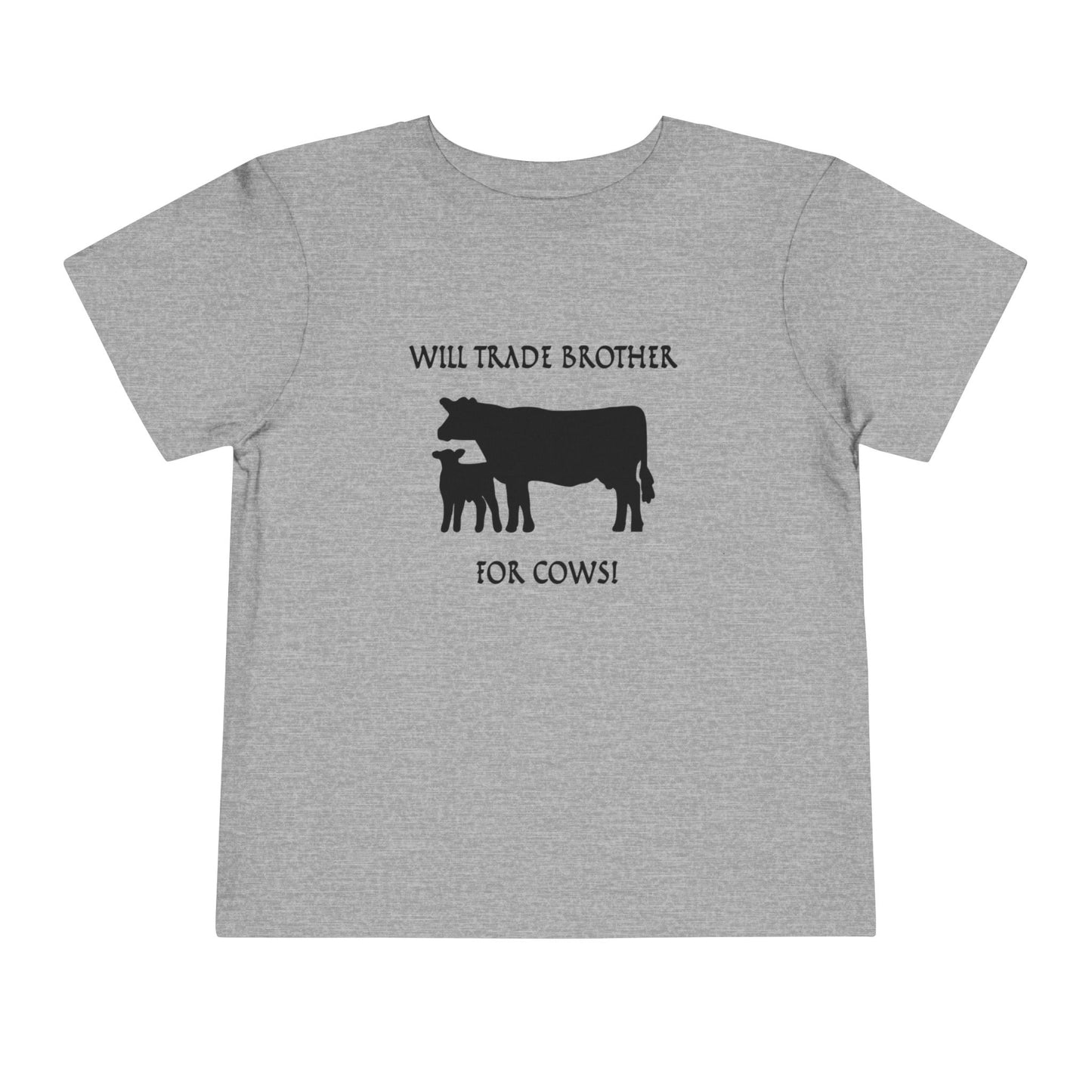 Will Trade Brother for Cows Toddler T-Shirt
