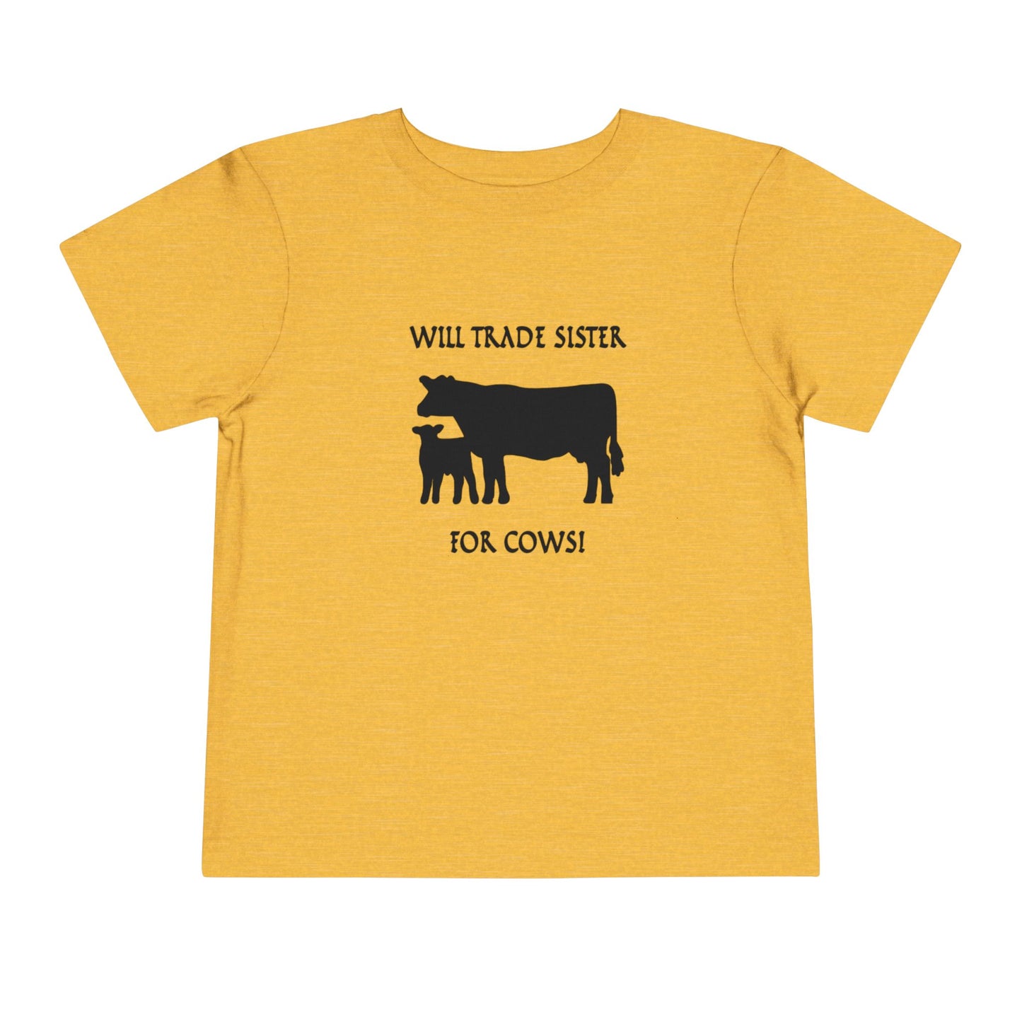 Will Trade Sister for Cows Toddler T-Shirt