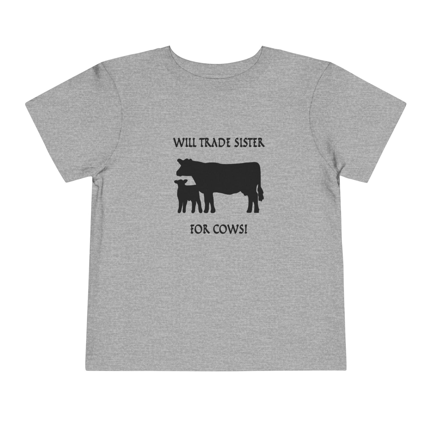 Will Trade Sister for Cows Toddler T-Shirt