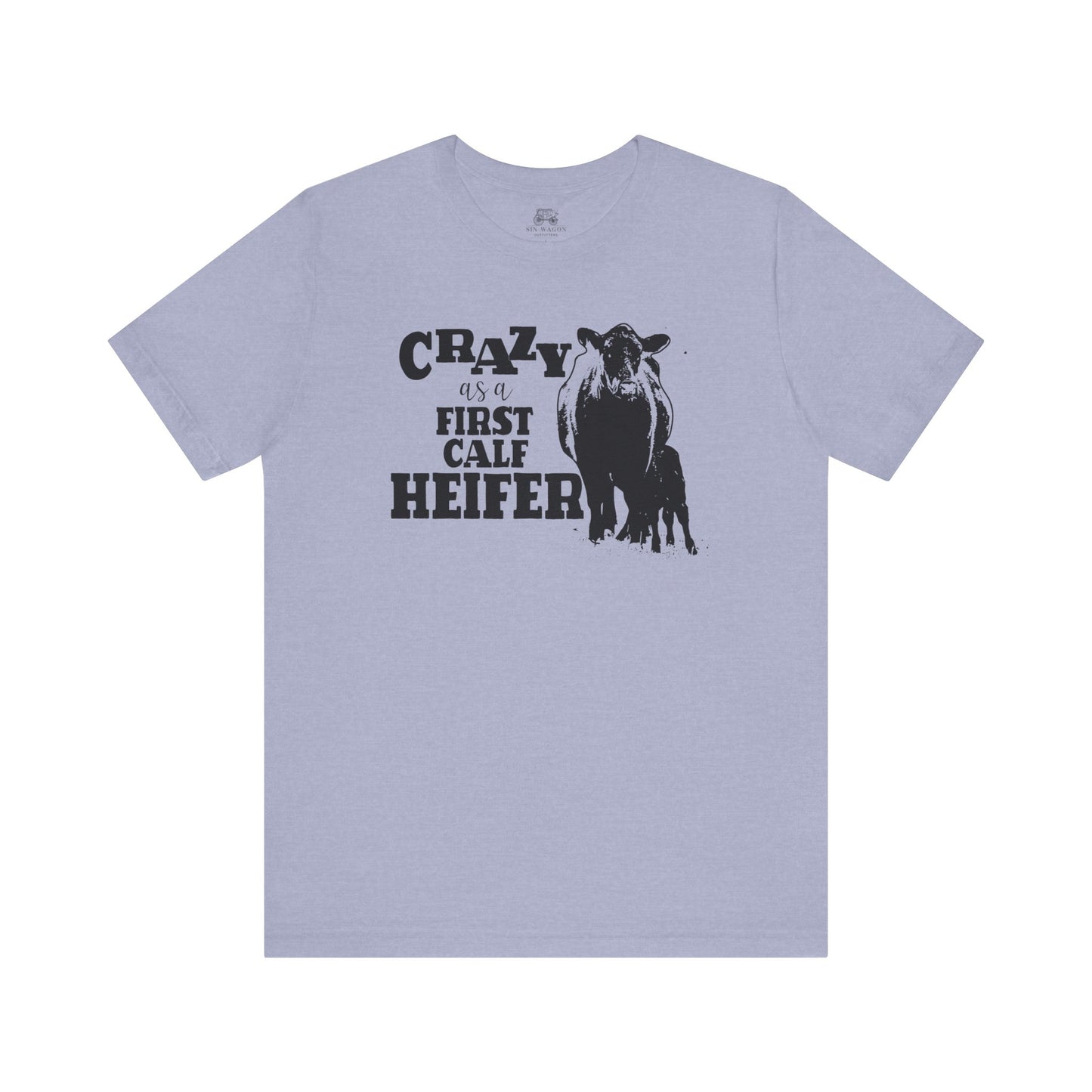 Crazy as a First Calf Heifer Unisex T-Shirt