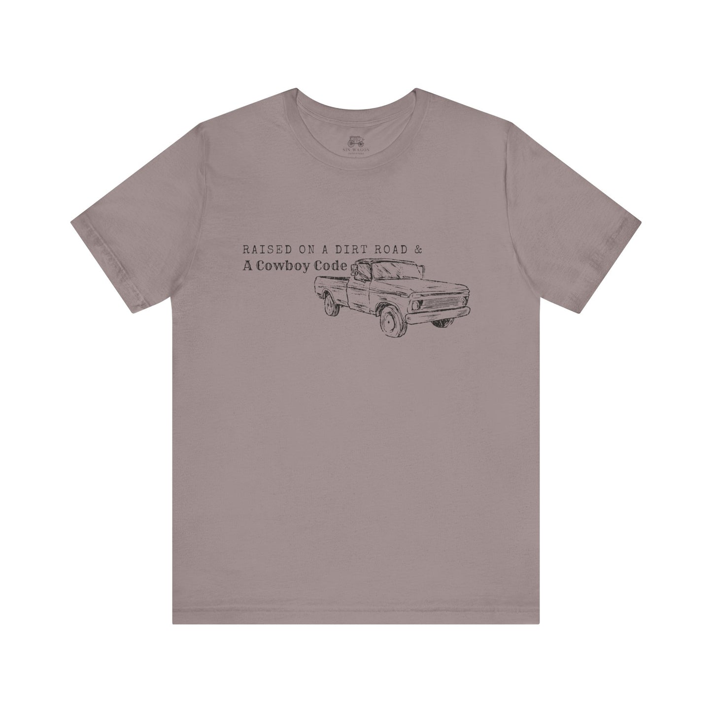 Raised on a Dirt Road and a Cowboy Code Unisex Tee