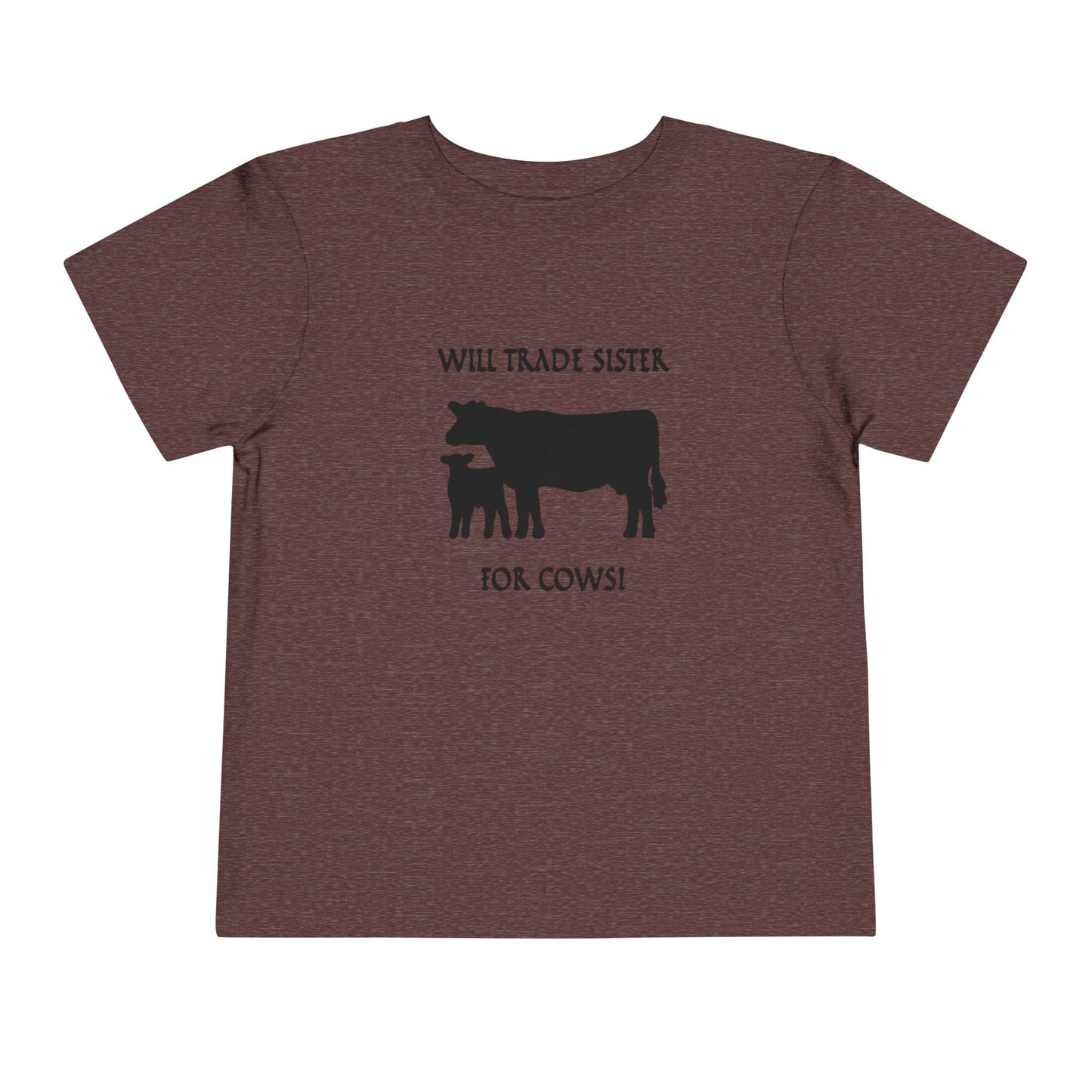Will Trade Sister for Cows Toddler T-Shirt