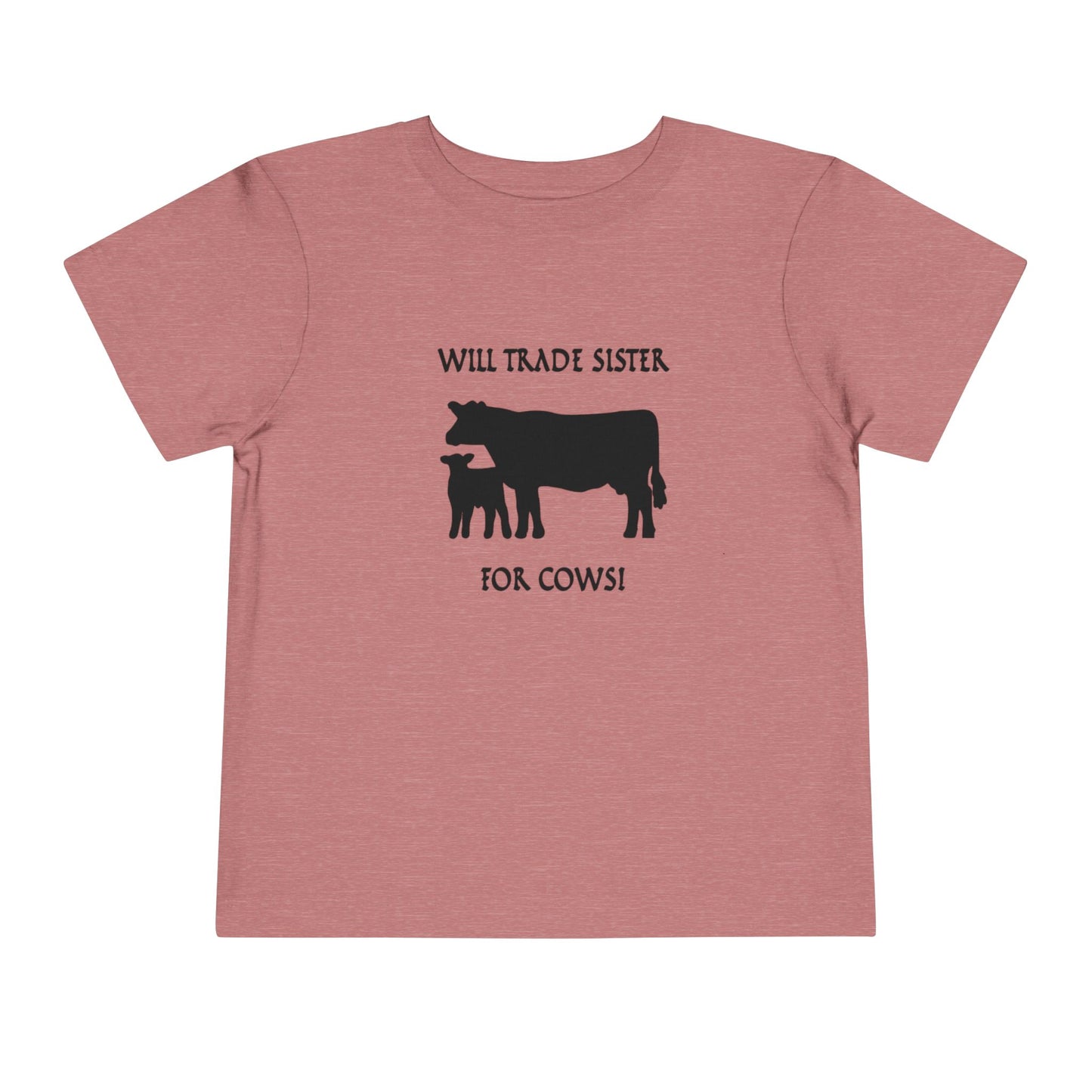 Will Trade Sister for Cows Toddler T-Shirt