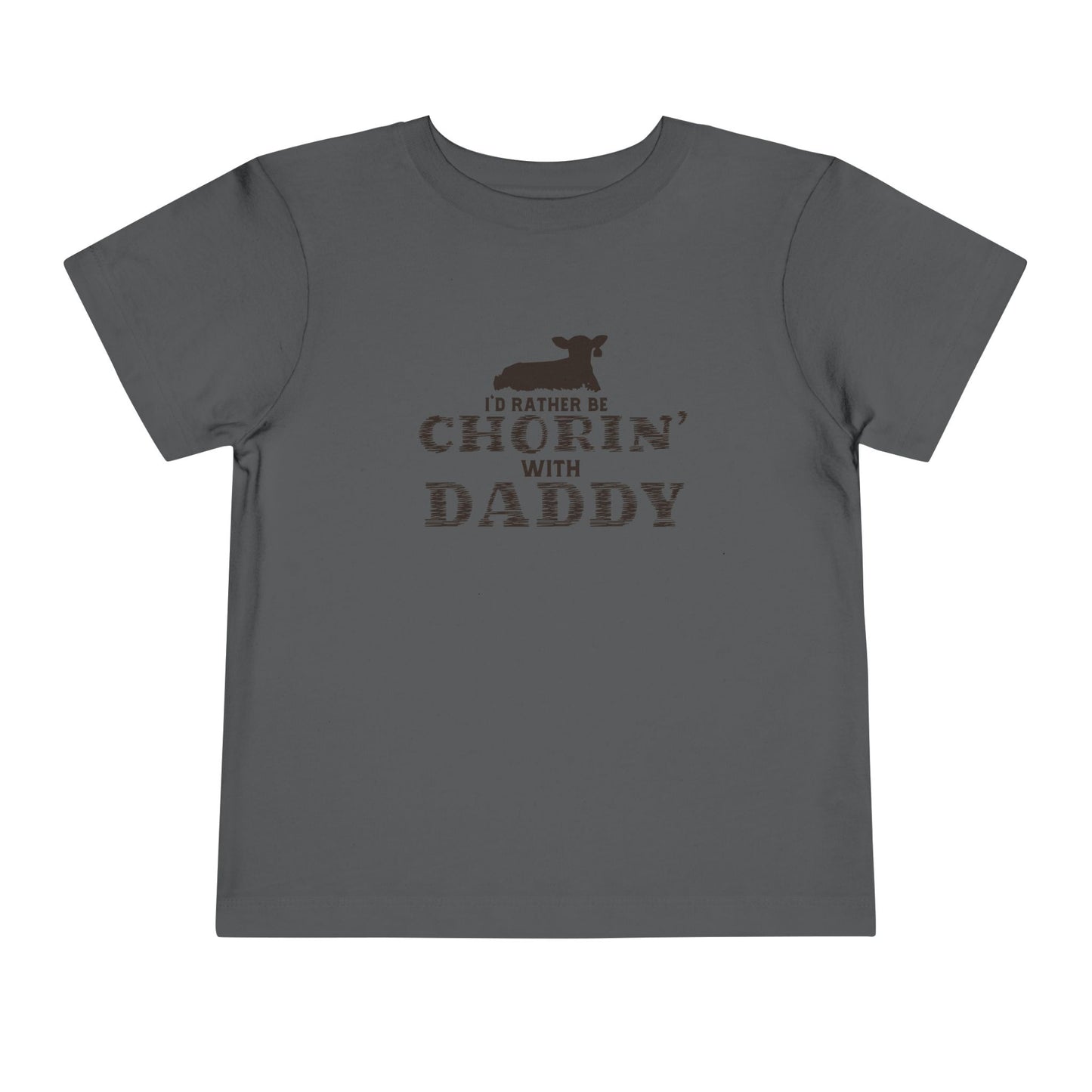 I'd Rather Be Chorin' With Daddy Toddler T-Shirt