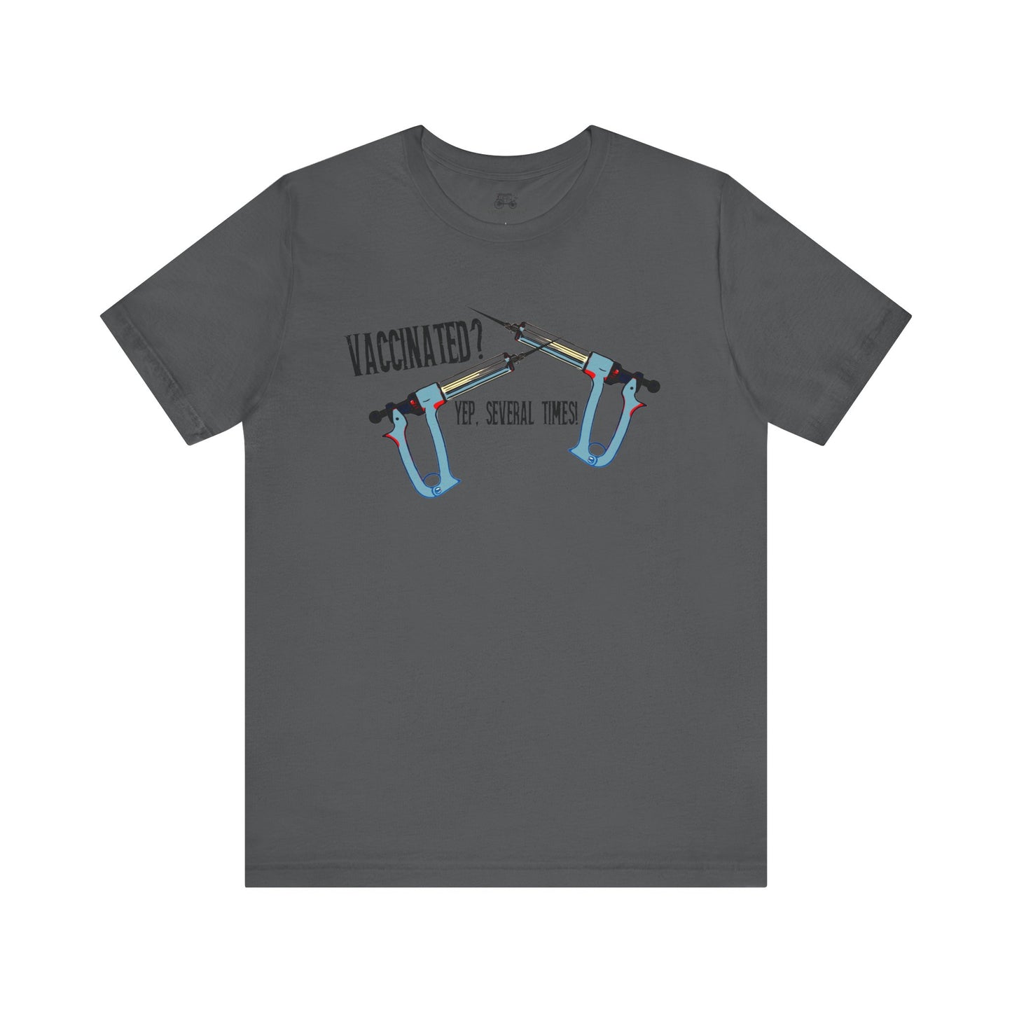 Funny Vaccination Quote Unisex Tee - "Vaccinated? Yep, Several Times"