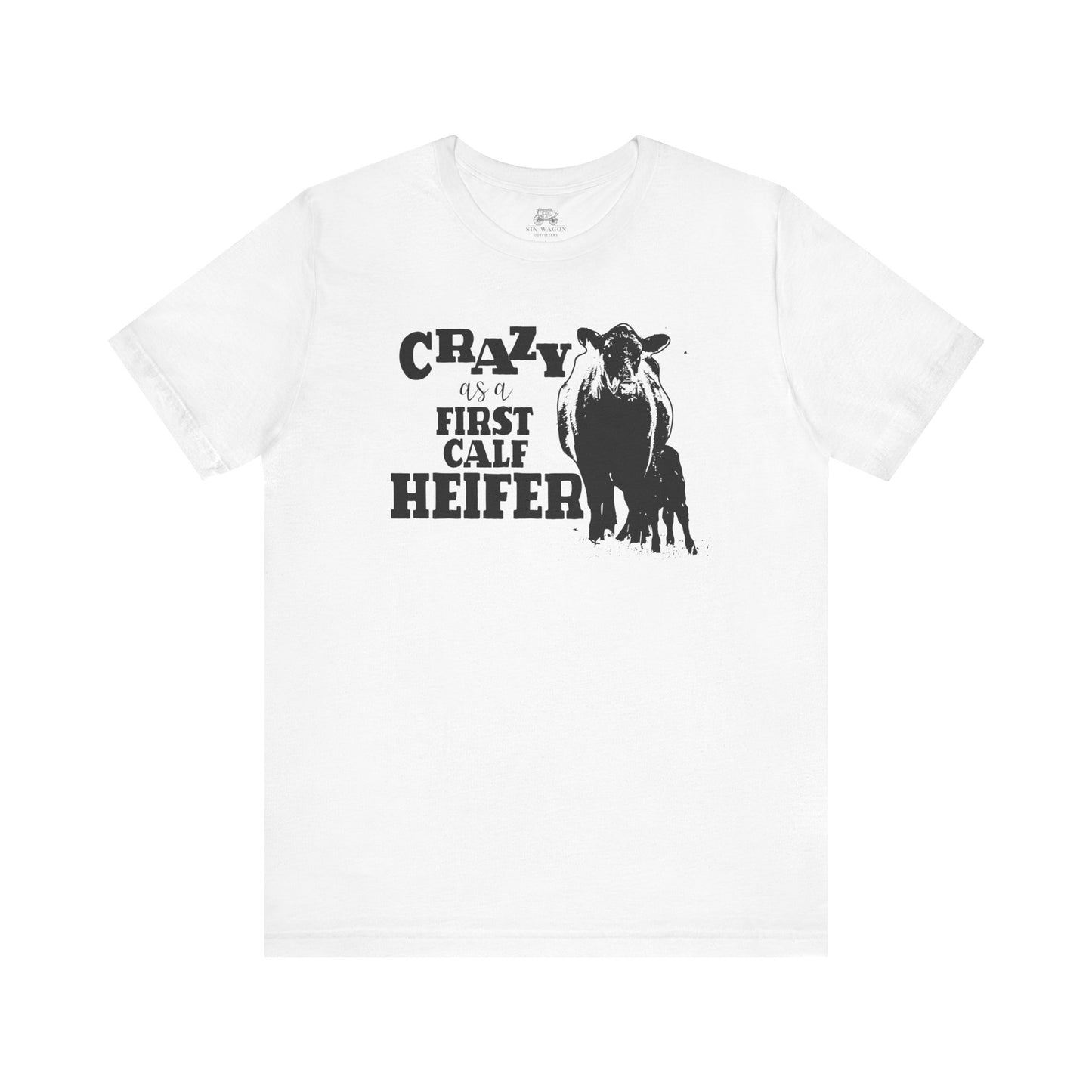 Crazy as a First Calf Heifer Unisex T-Shirt