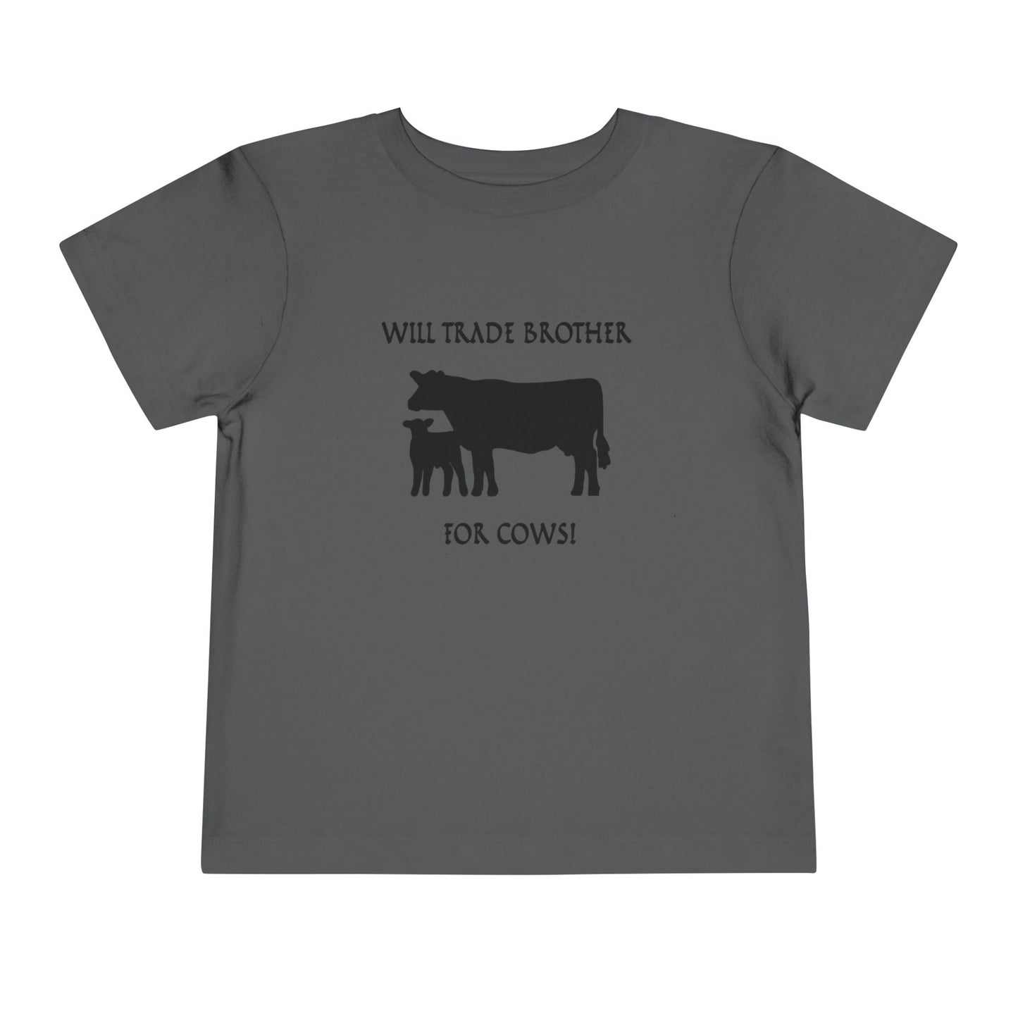 Will Trade Brother for Cows Toddler T-Shirt