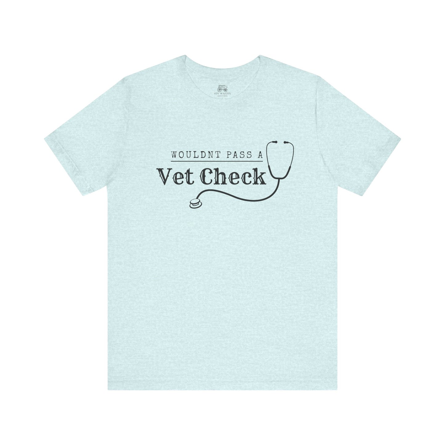Wouldnt Pass a Vet Check T-Shirt