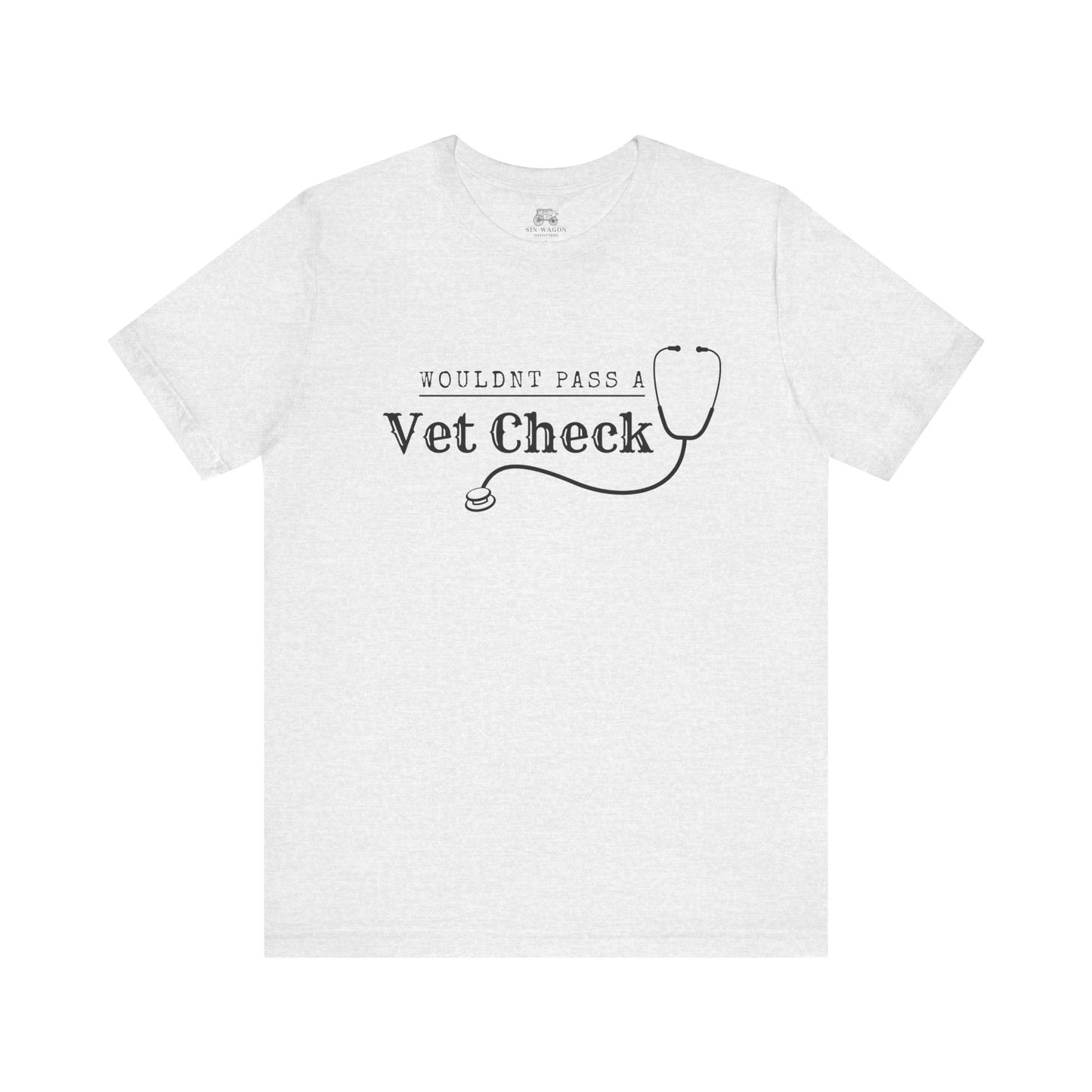 Wouldnt Pass a Vet Check T-Shirt