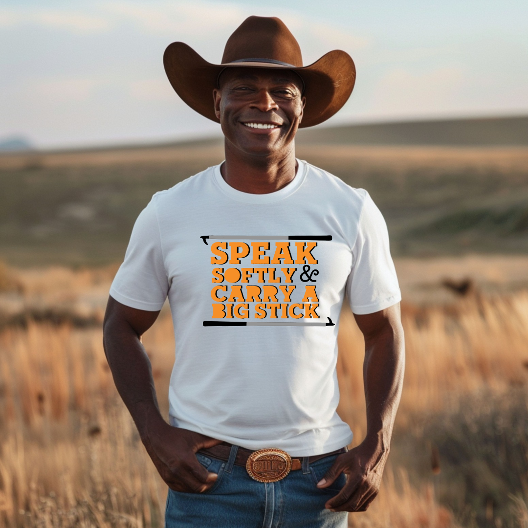 Speak Softly & Carry a Big Stick Unisex T-Shirt