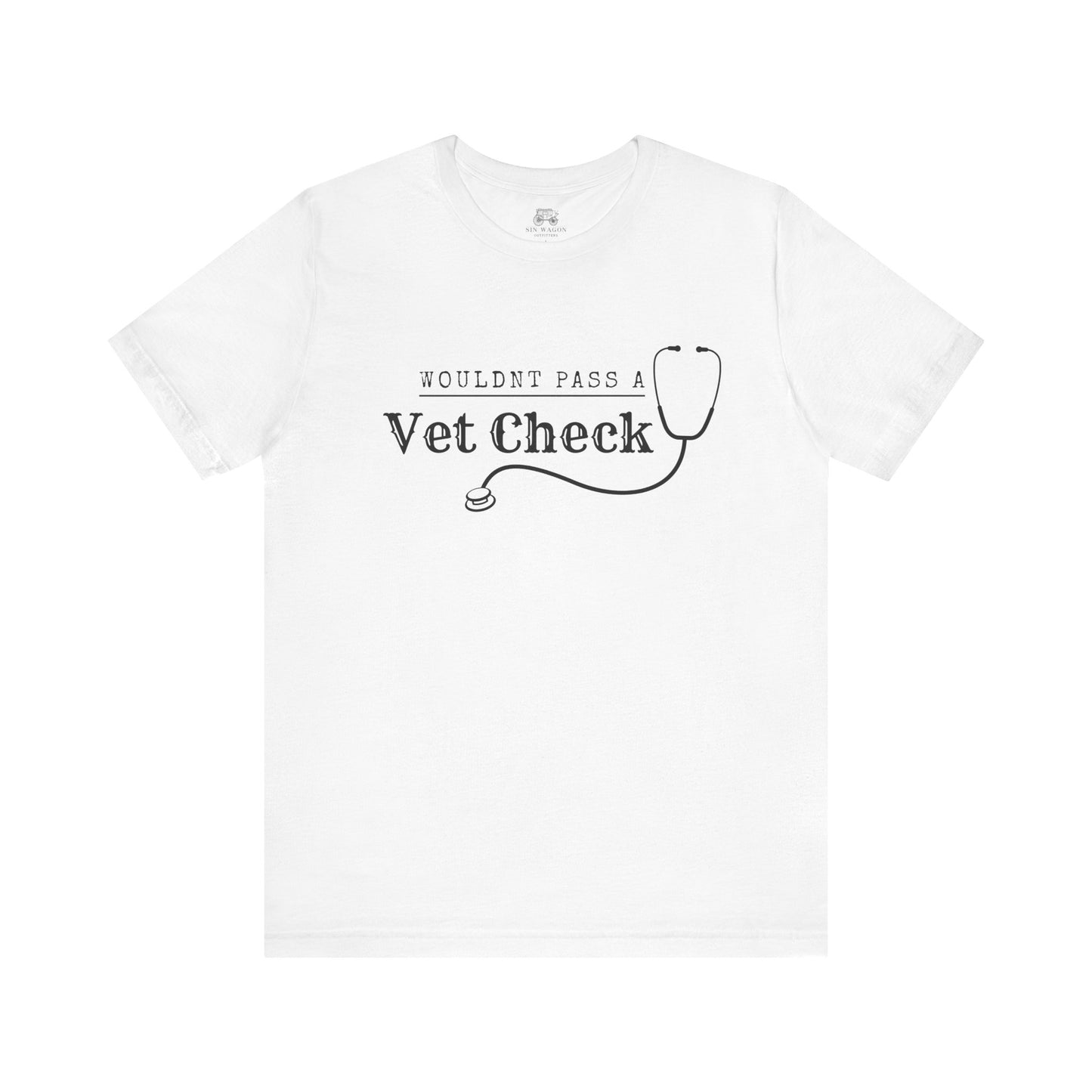 Wouldnt Pass a Vet Check T-Shirt