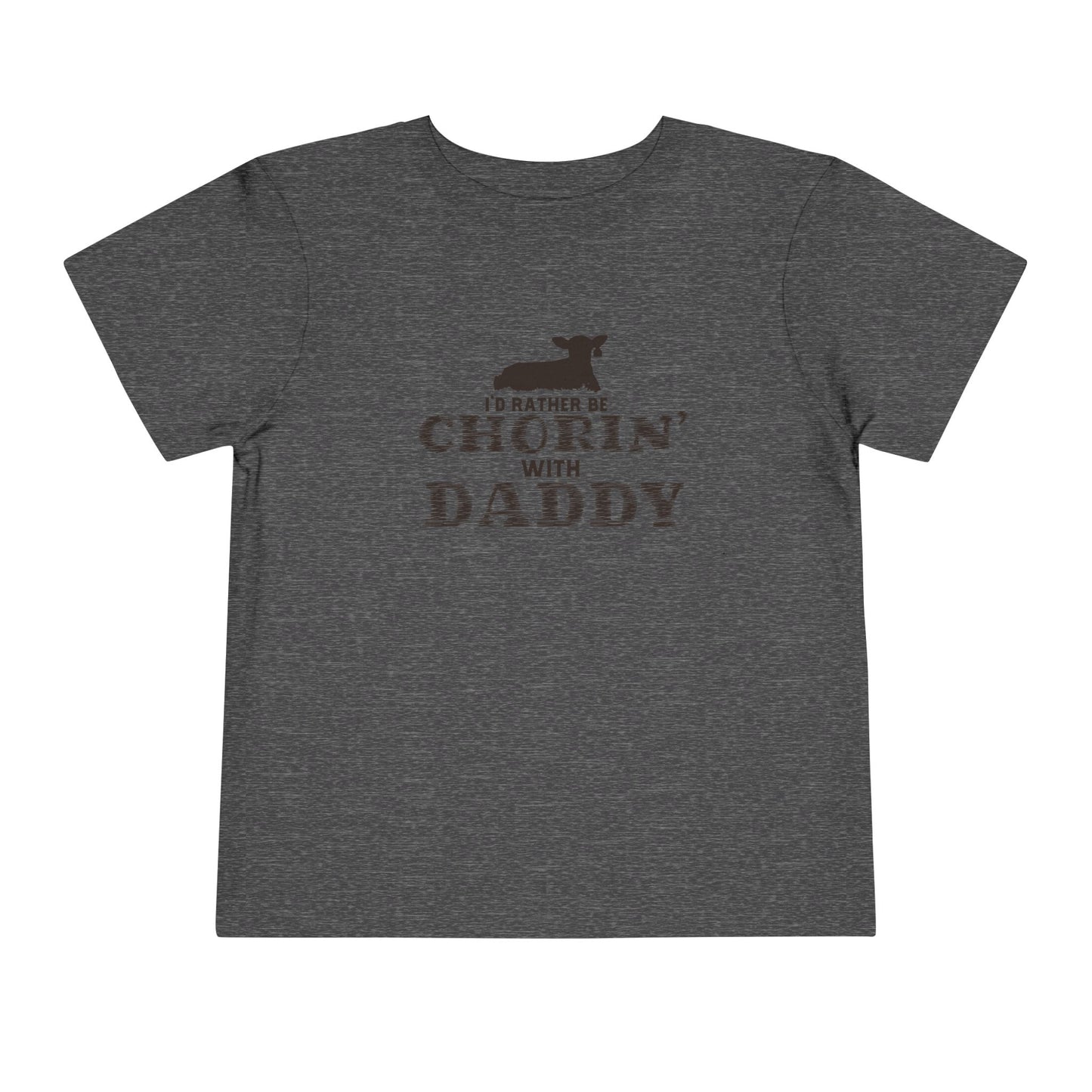 I'd Rather Be Chorin' With Daddy Toddler T-Shirt