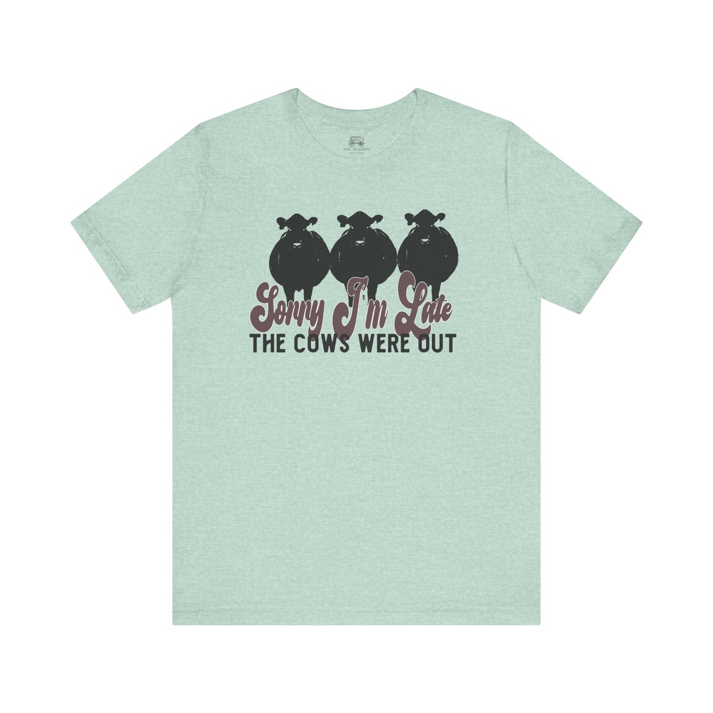Sorry I'm Late, The Cows Were Out Unisex T-Shirt