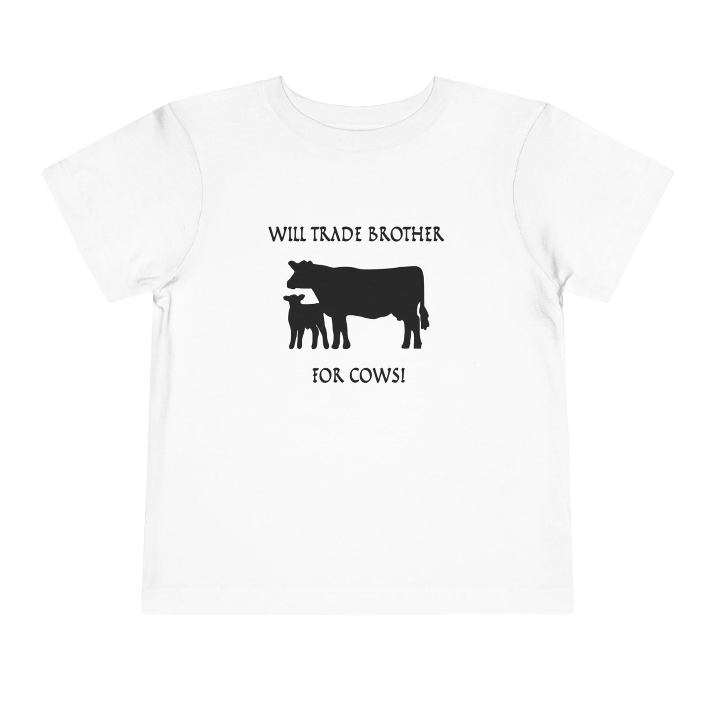 Will Trade Brother for Cows Toddler T-Shirt
