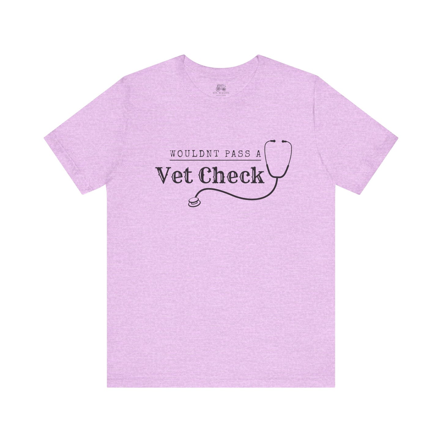 Wouldnt Pass a Vet Check T-Shirt