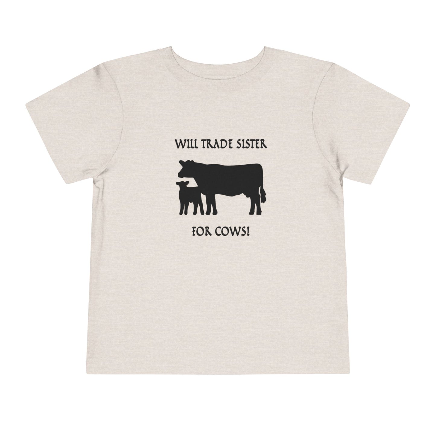Will Trade Sister for Cows Toddler T-Shirt