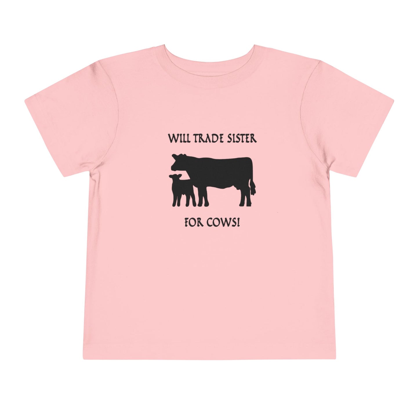Will Trade Sister for Cows Toddler T-Shirt