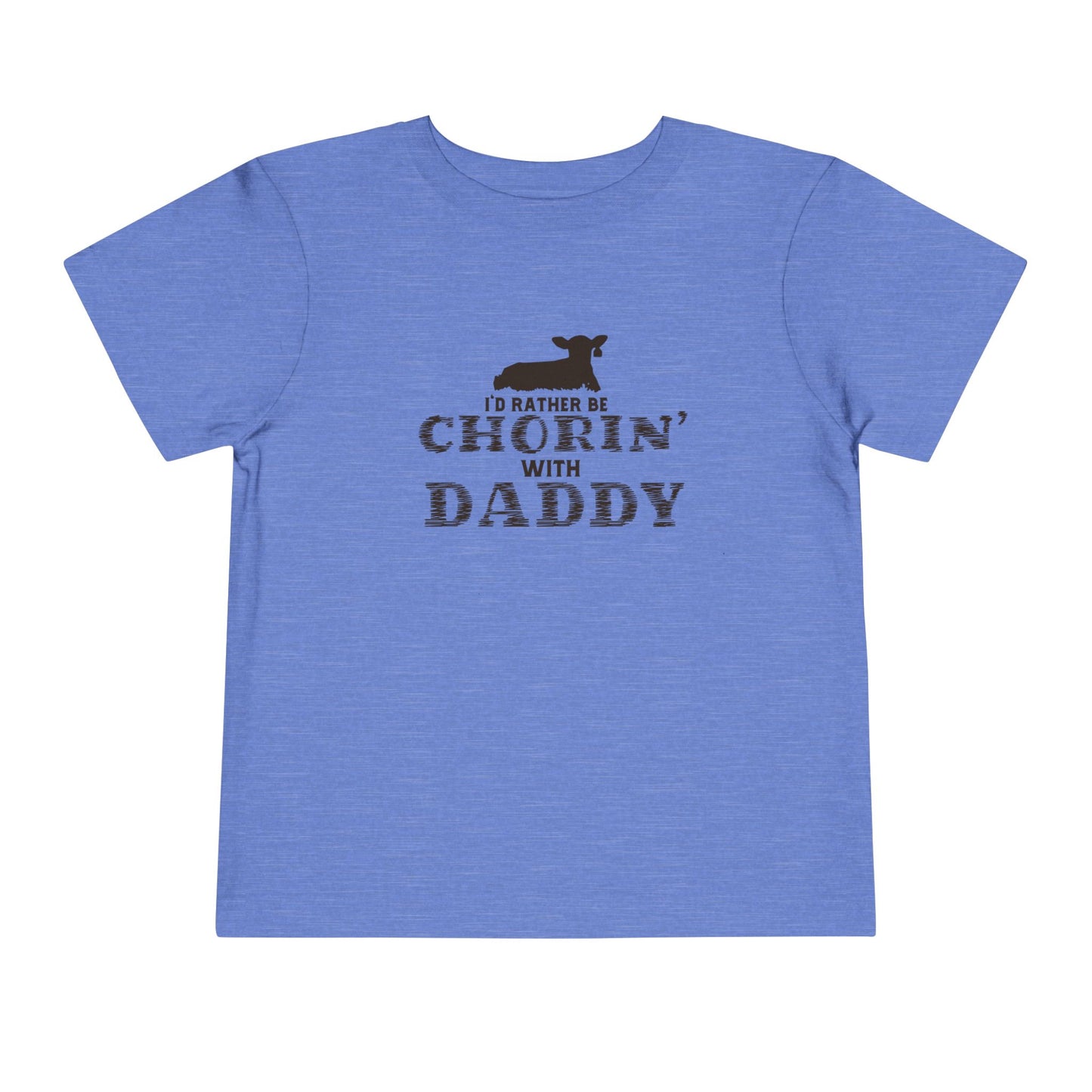 I'd Rather Be Chorin' With Daddy Toddler T-Shirt