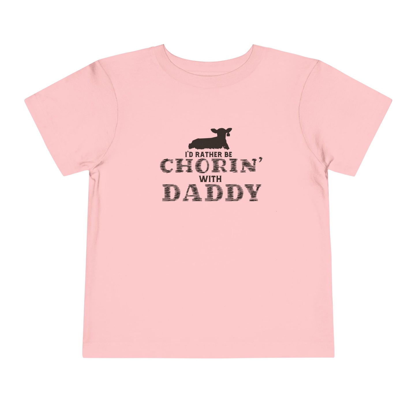 I'd Rather Be Chorin' With Daddy Toddler T-Shirt