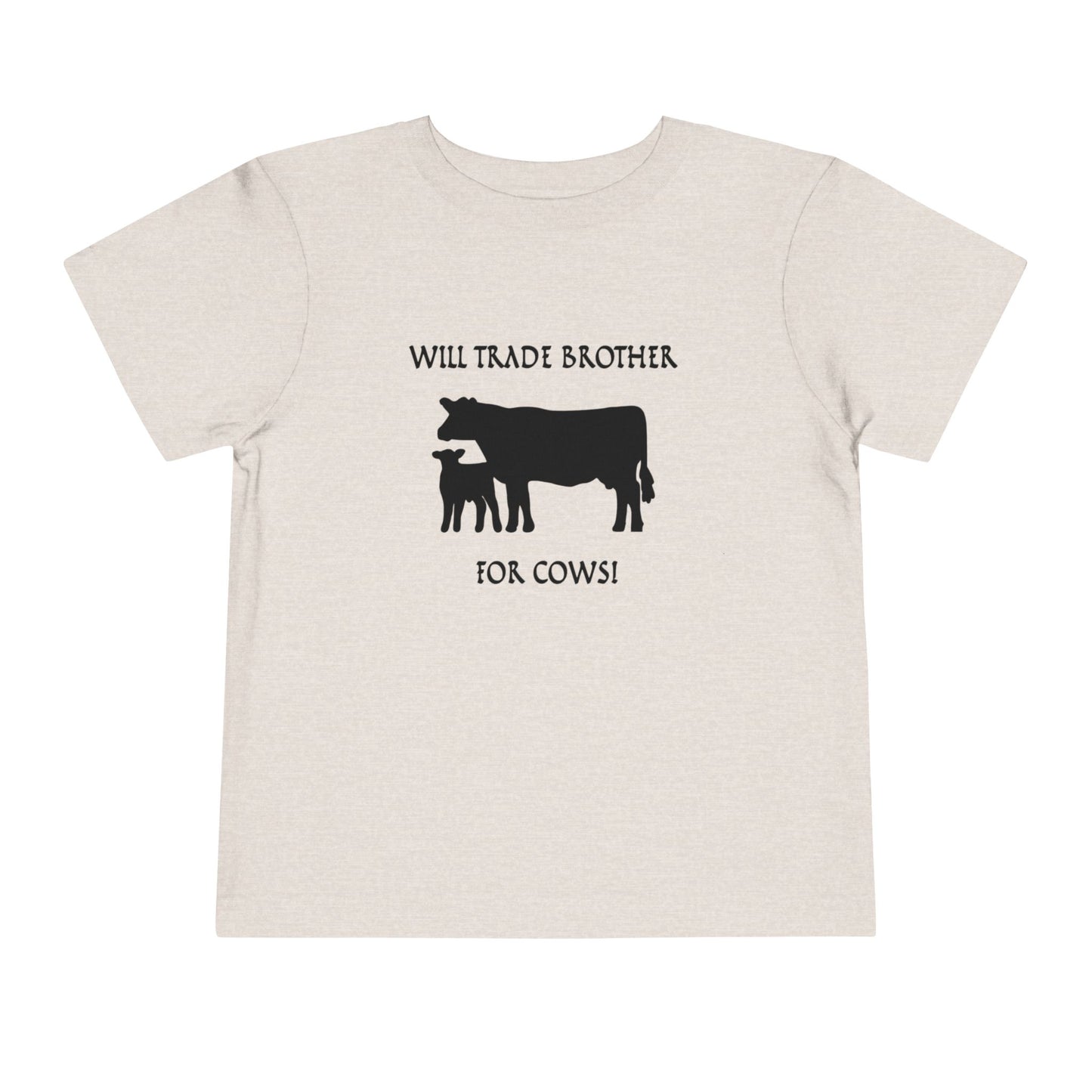Will Trade Brother for Cows Toddler T-Shirt