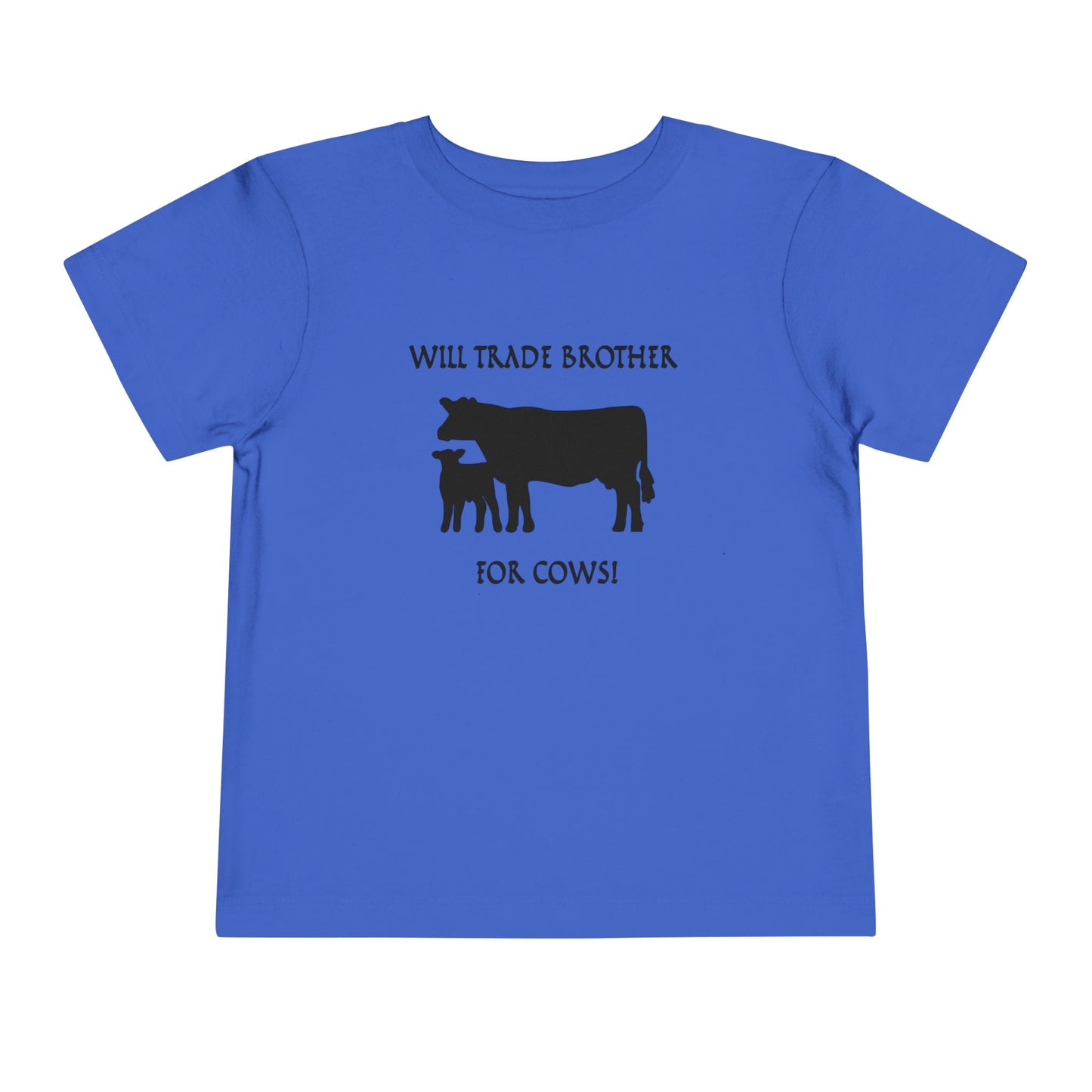 Will Trade Brother for Cows Toddler T-Shirt