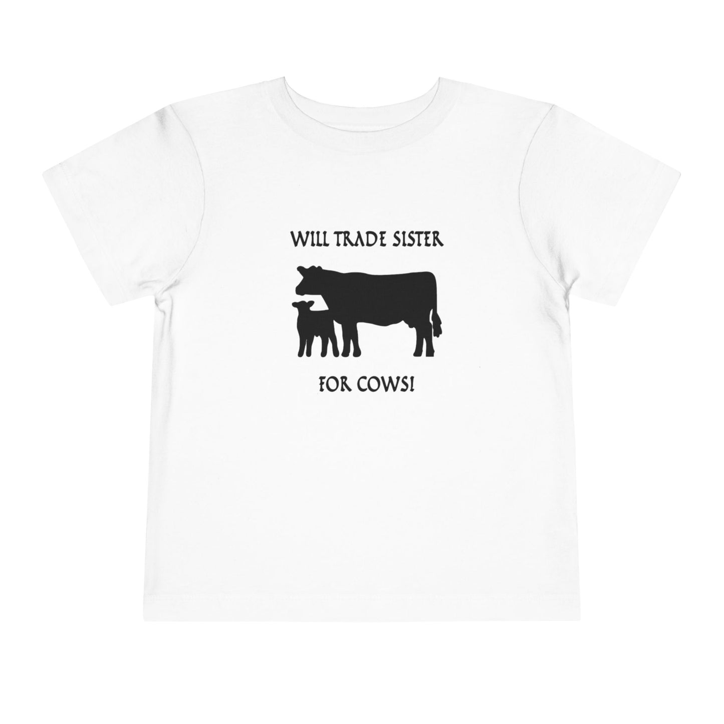 Will Trade Sister for Cows Toddler T-Shirt
