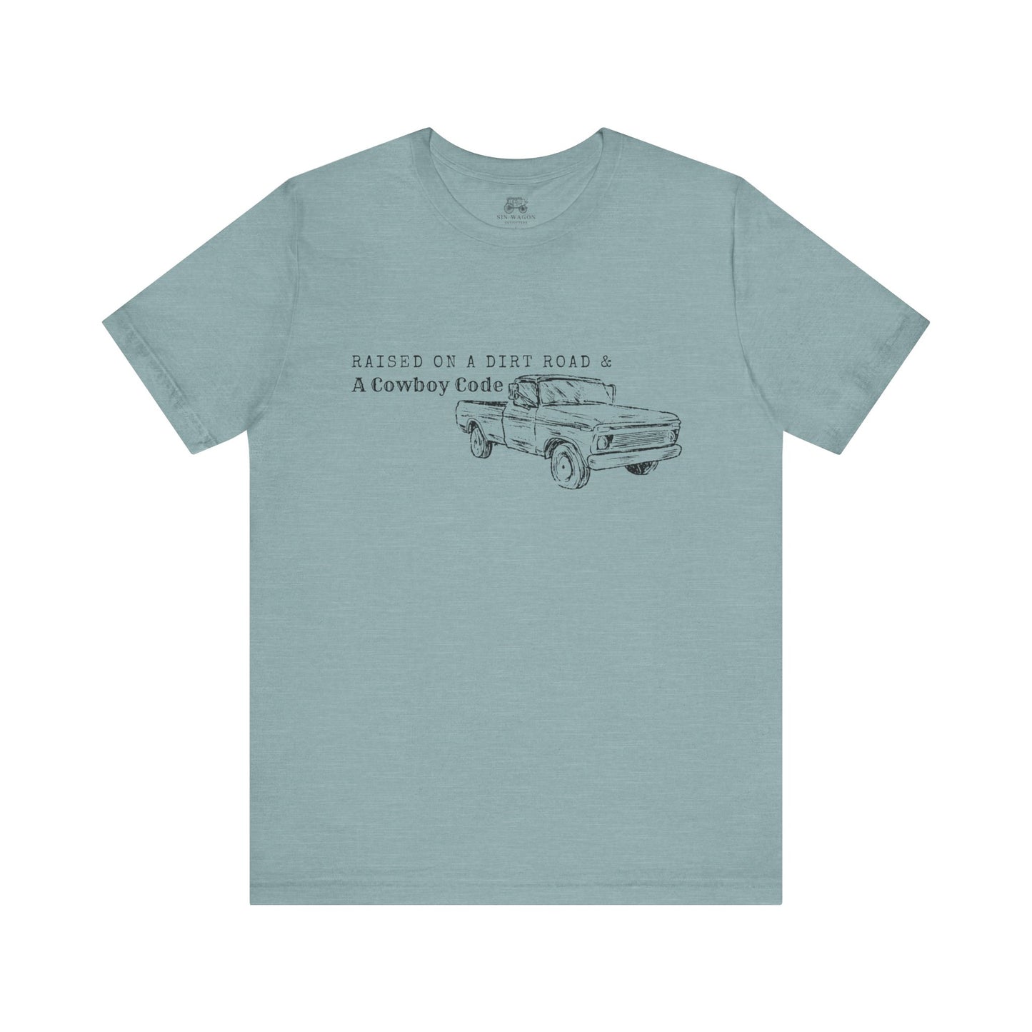Raised on a Dirt Road and a Cowboy Code Unisex Tee