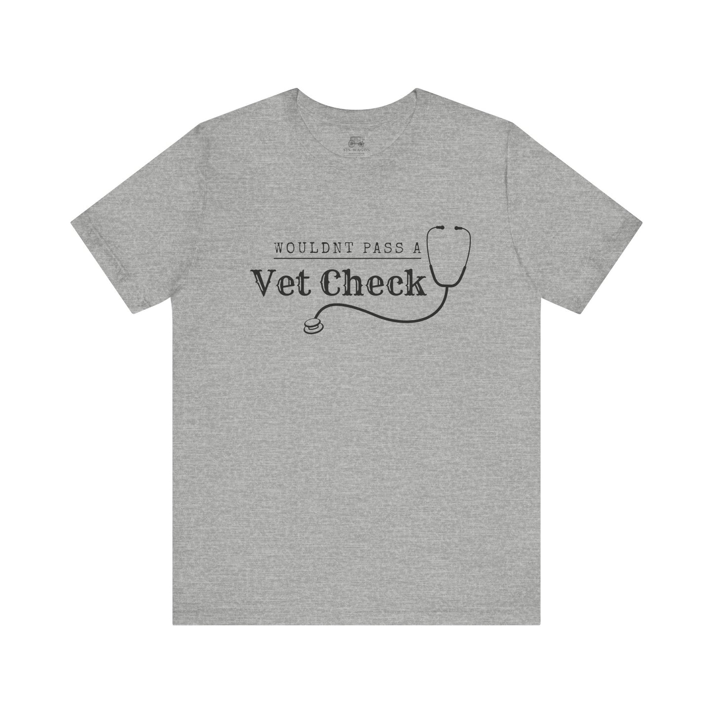 Wouldnt Pass a Vet Check T-Shirt