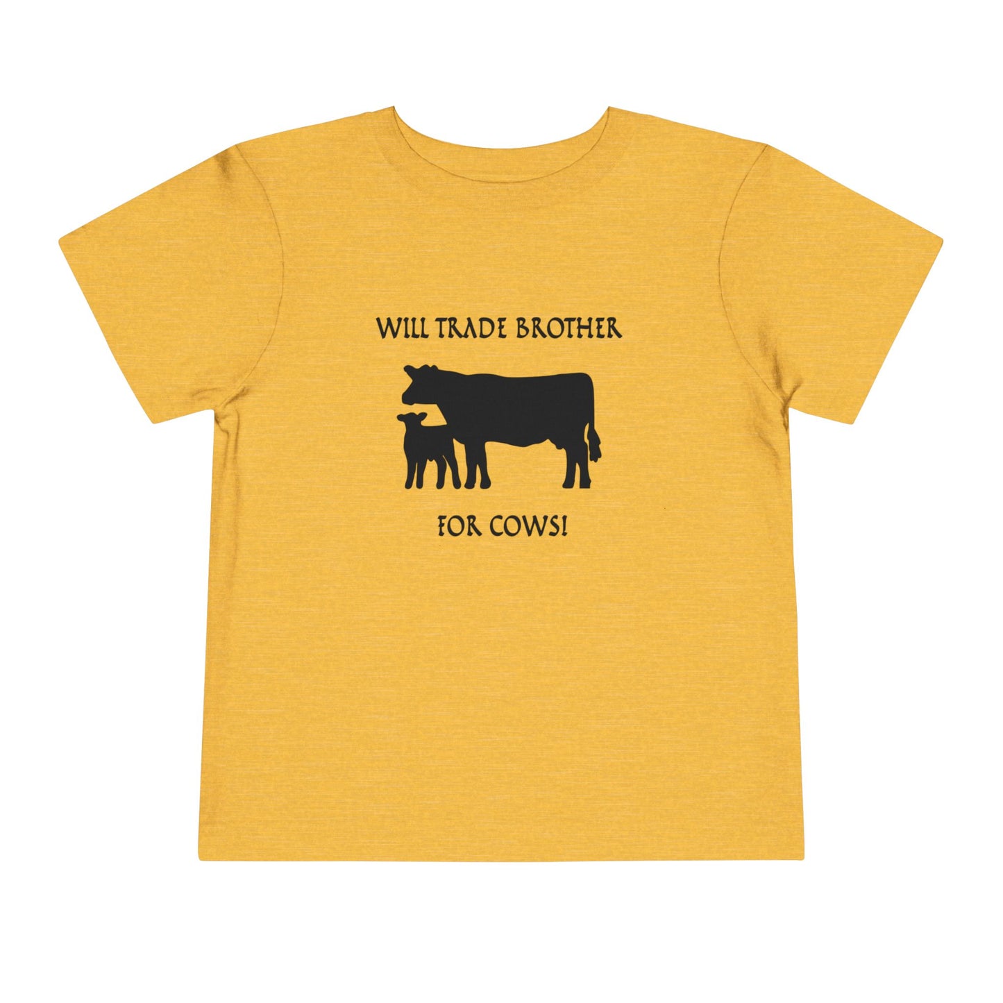 Will Trade Brother for Cows Toddler T-Shirt