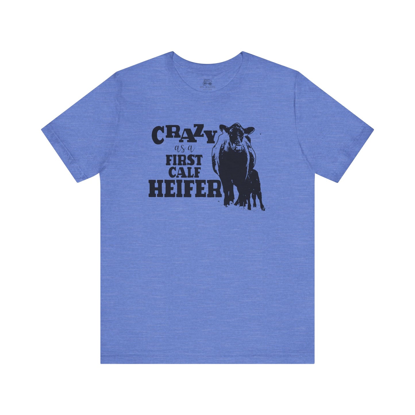 Crazy as a First Calf Heifer Unisex T-Shirt