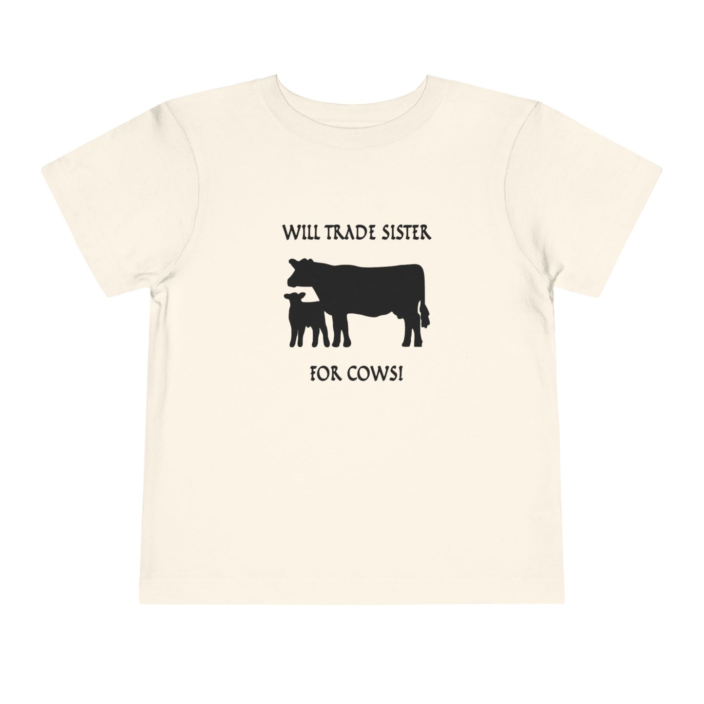 Will Trade Sister for Cows Toddler T-Shirt