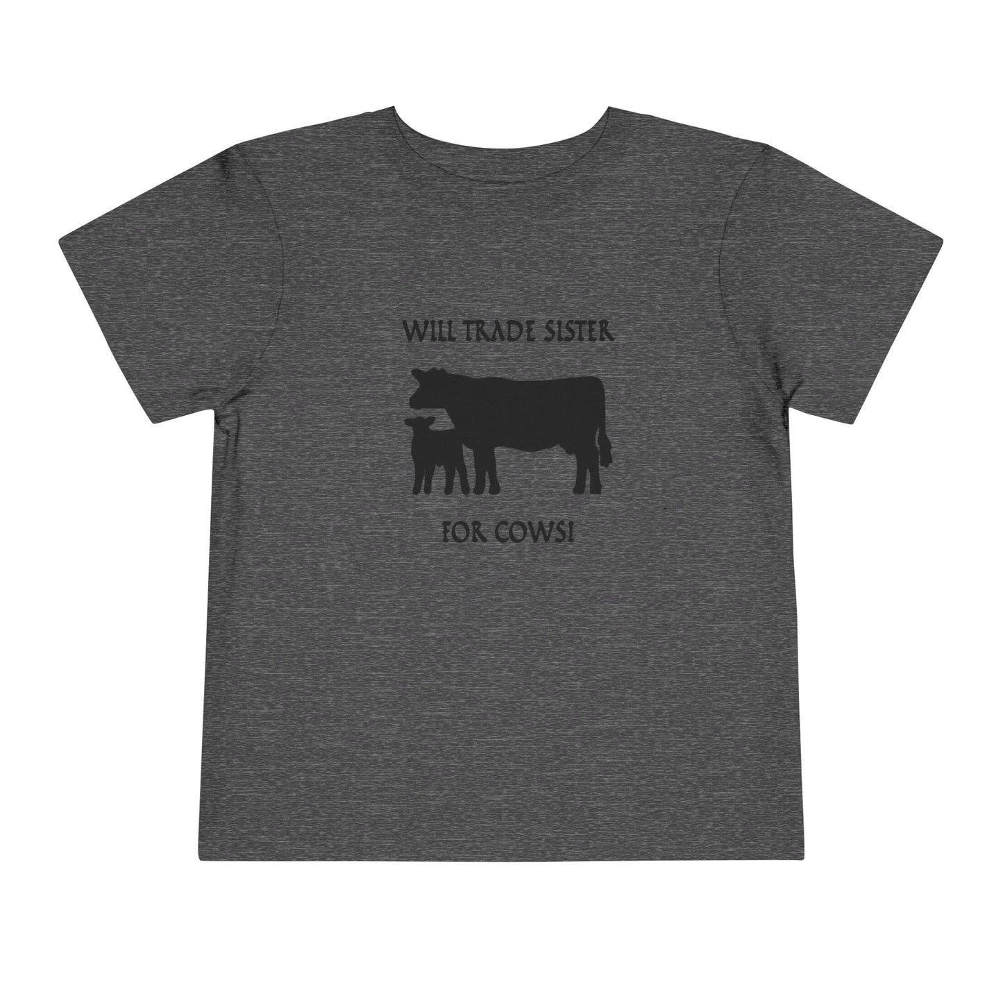 Will Trade Sister for Cows Toddler T-Shirt