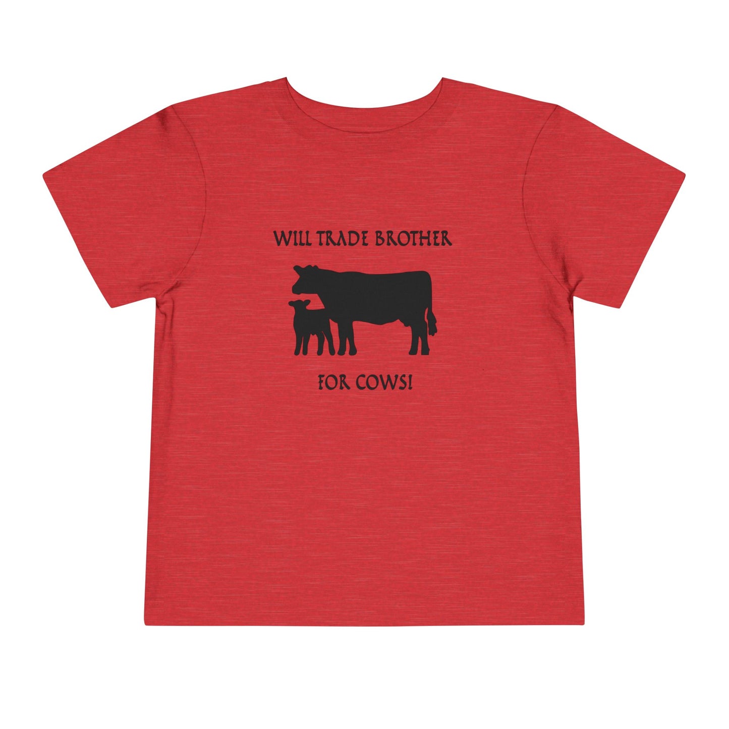 Will Trade Brother for Cows Toddler T-Shirt