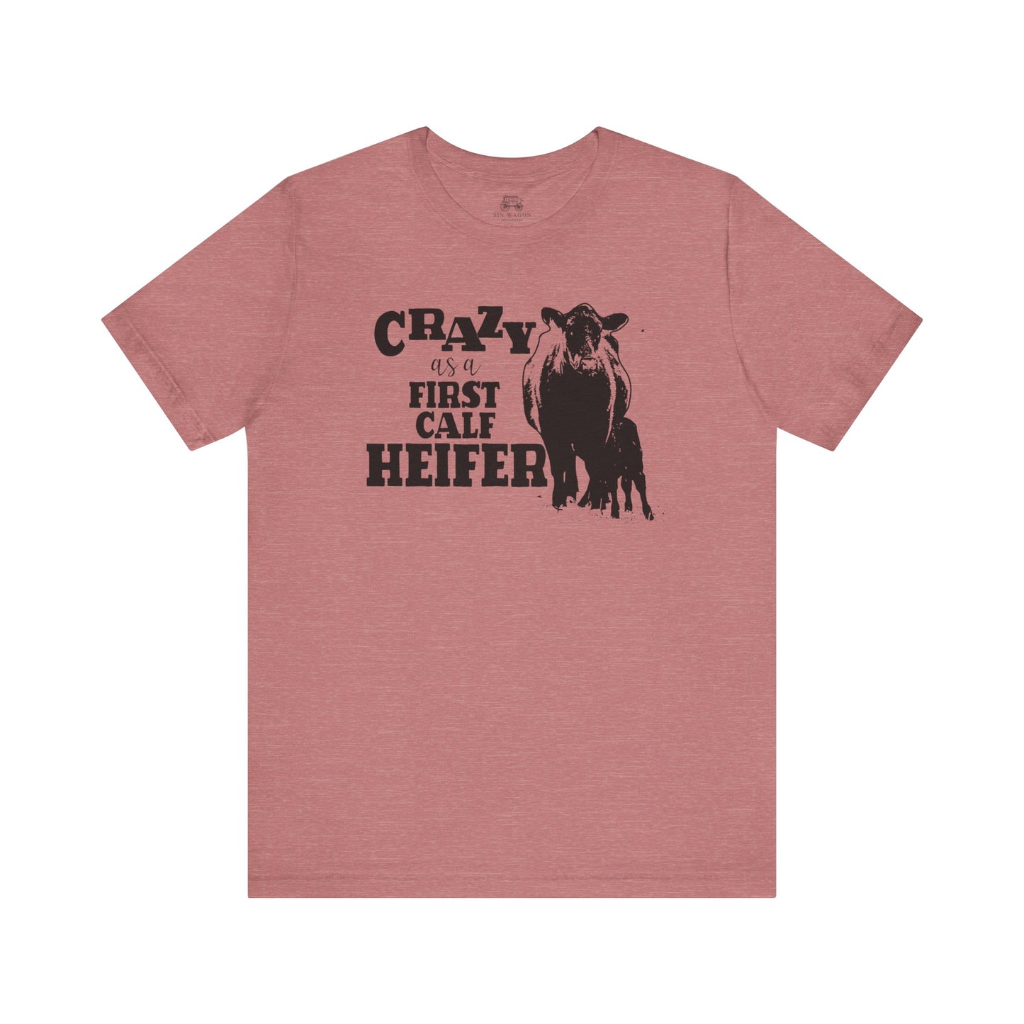 Crazy as a First Calf Heifer Unisex T-Shirt
