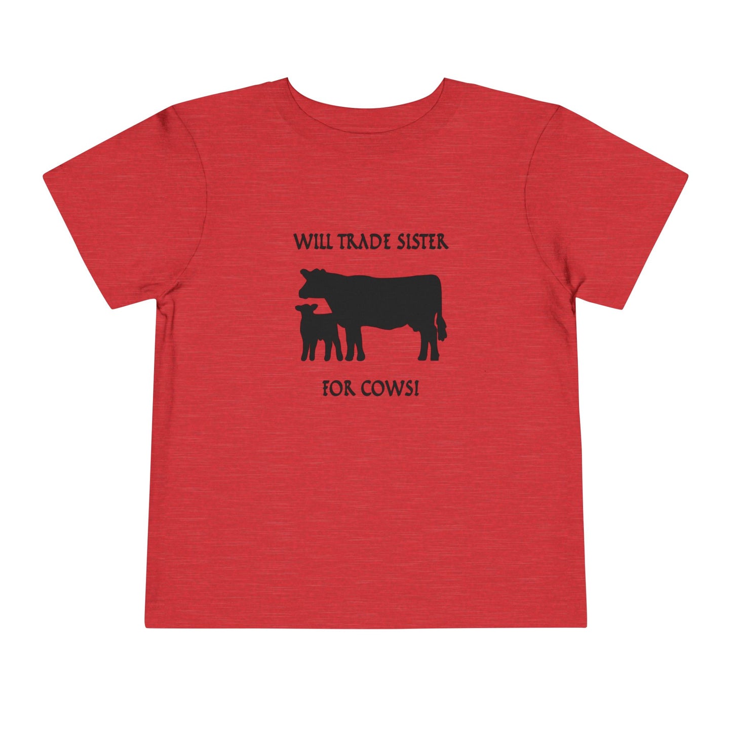 Will Trade Sister for Cows Toddler T-Shirt